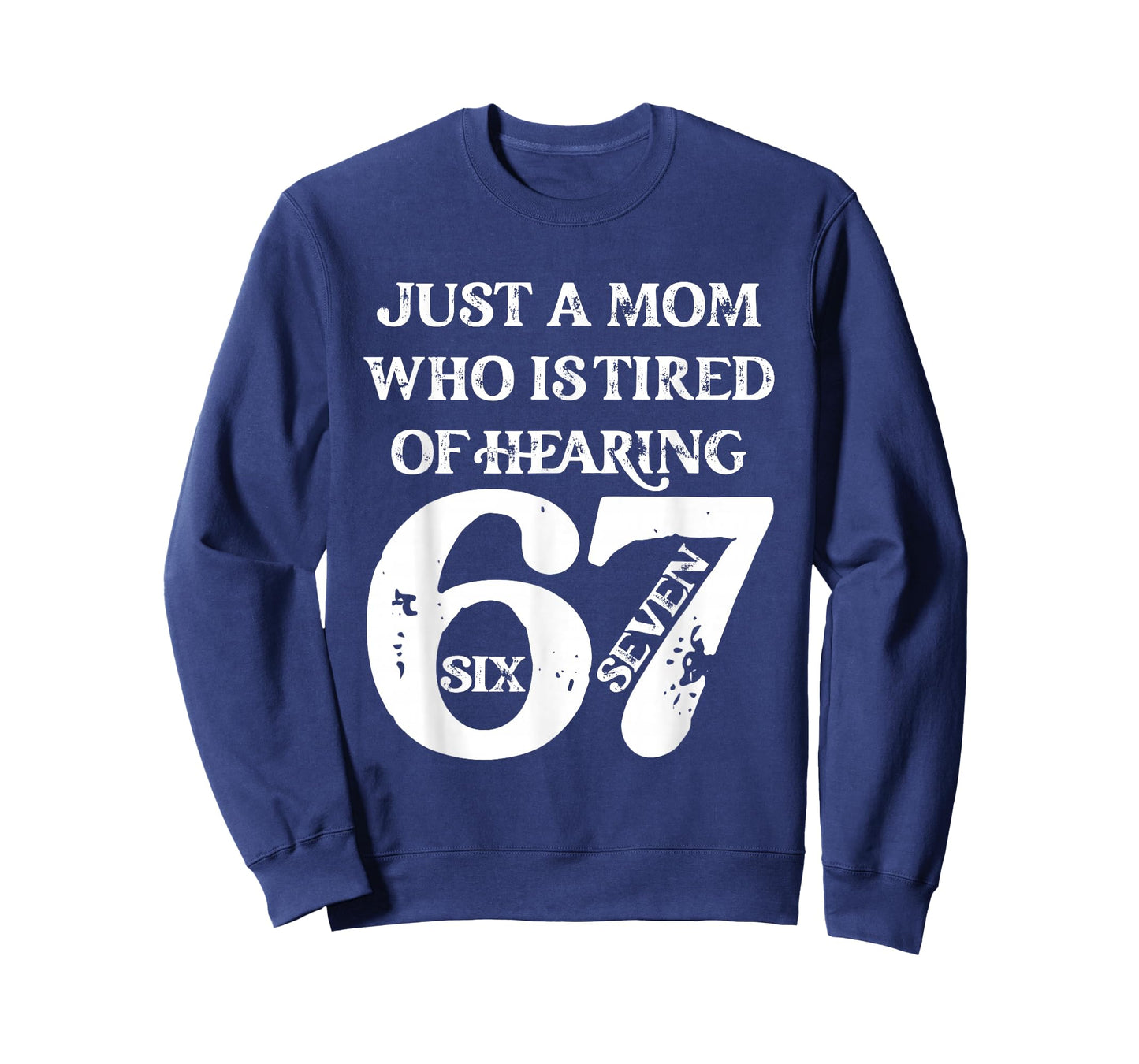 Just A Mom Who is Tired of Hearing 67 Six Seven Meme Viral T-Shirt