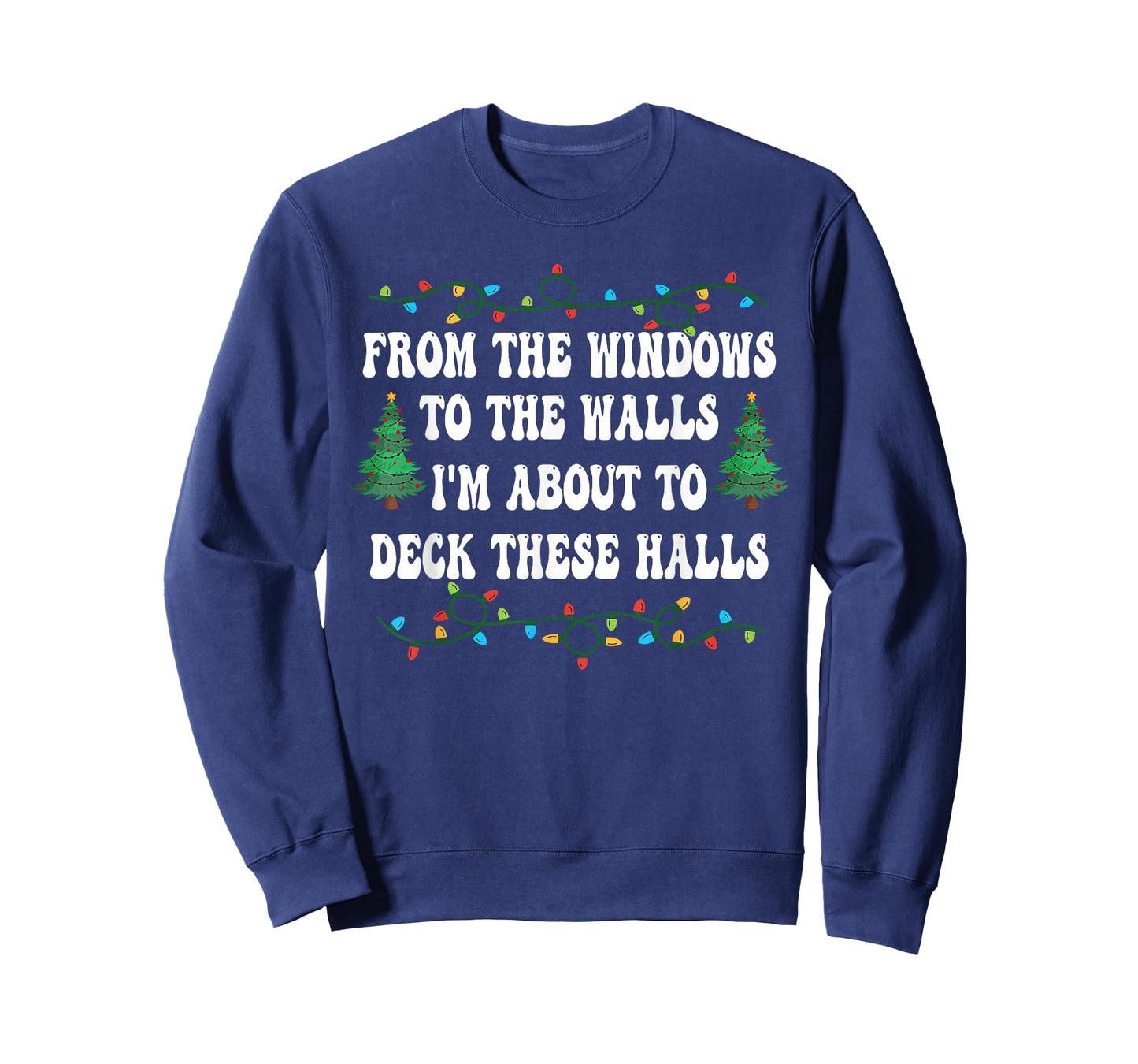 Funny from The Windows to The Walls I'm About to Deck Xmas T-Shirt