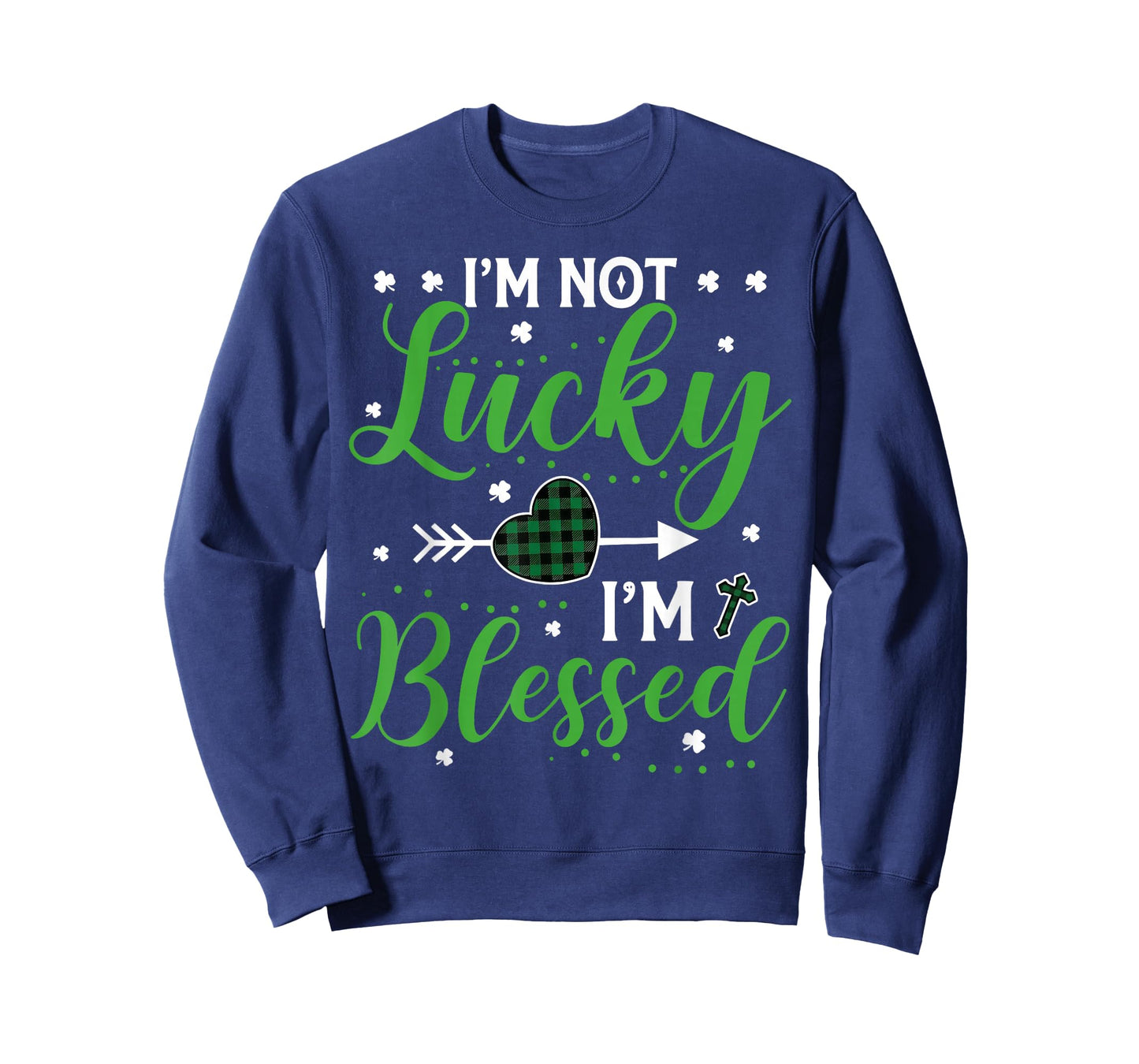 I'm Not Lucky I'm Blessed Saint Patrick's Day Christian T-Shirt