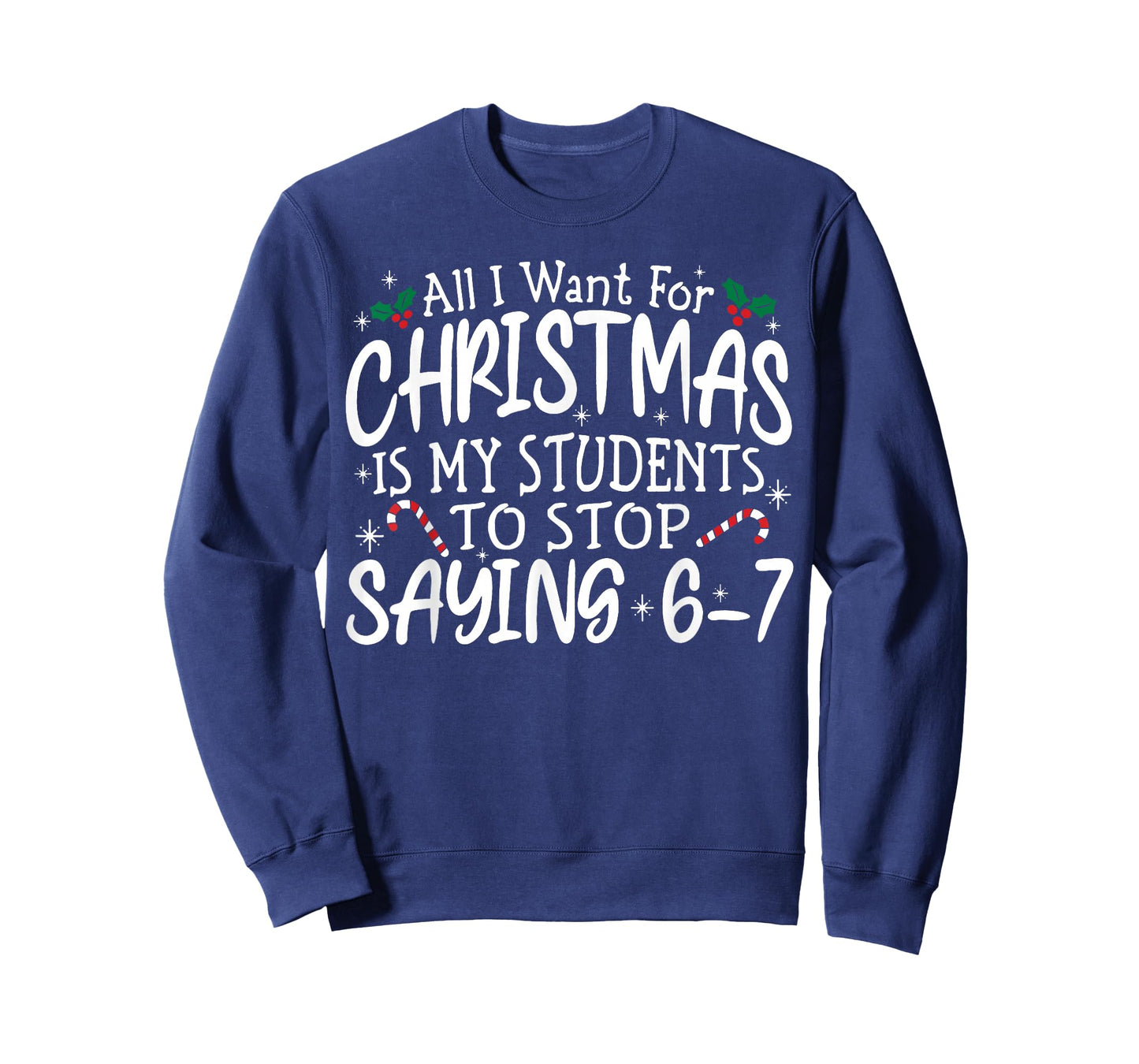 Students Saying 6-7 67 Six Seven Funny Teacher Christmas T-Shirt