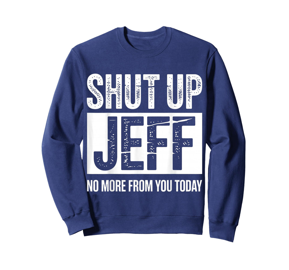 Shut Up Jeff No More from You Today Funny T-Shirt