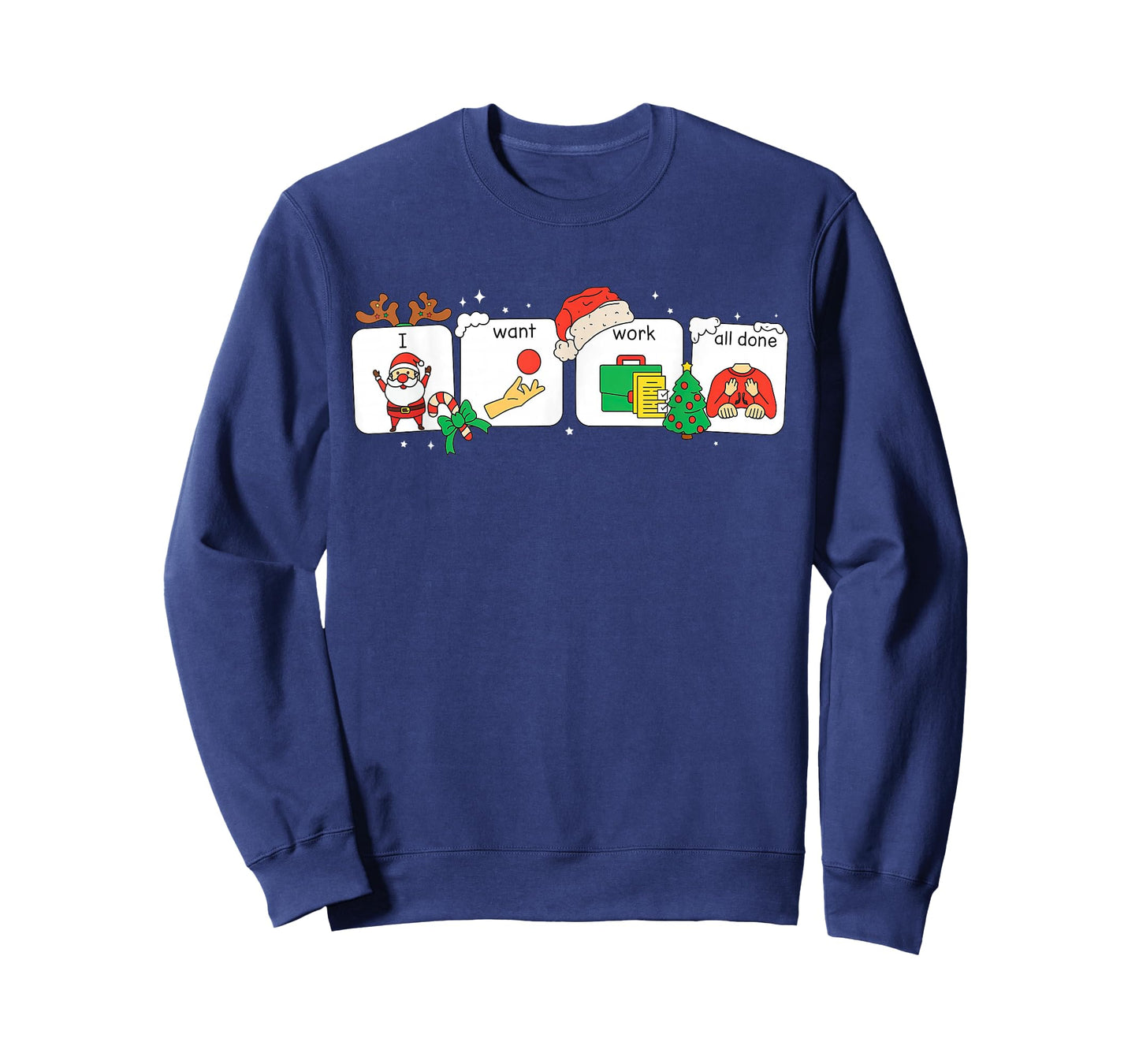 I Want Work All Done Sign Language Speech AAC Christmas Xmas T-Shirt