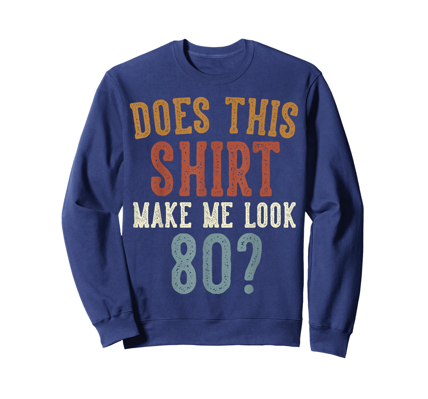 Does This Shirt Make Me Look 80 Funny 80-Year-Old Birthday T-Shirt