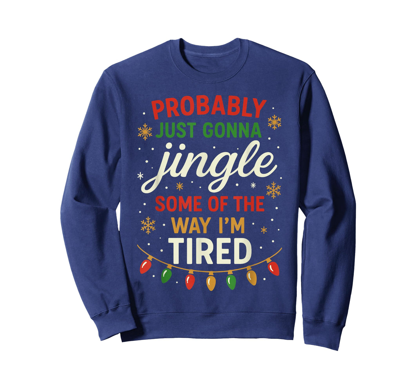 Probably Just Going to Jingle Some Way Tired Funny Christmas T-Shirt