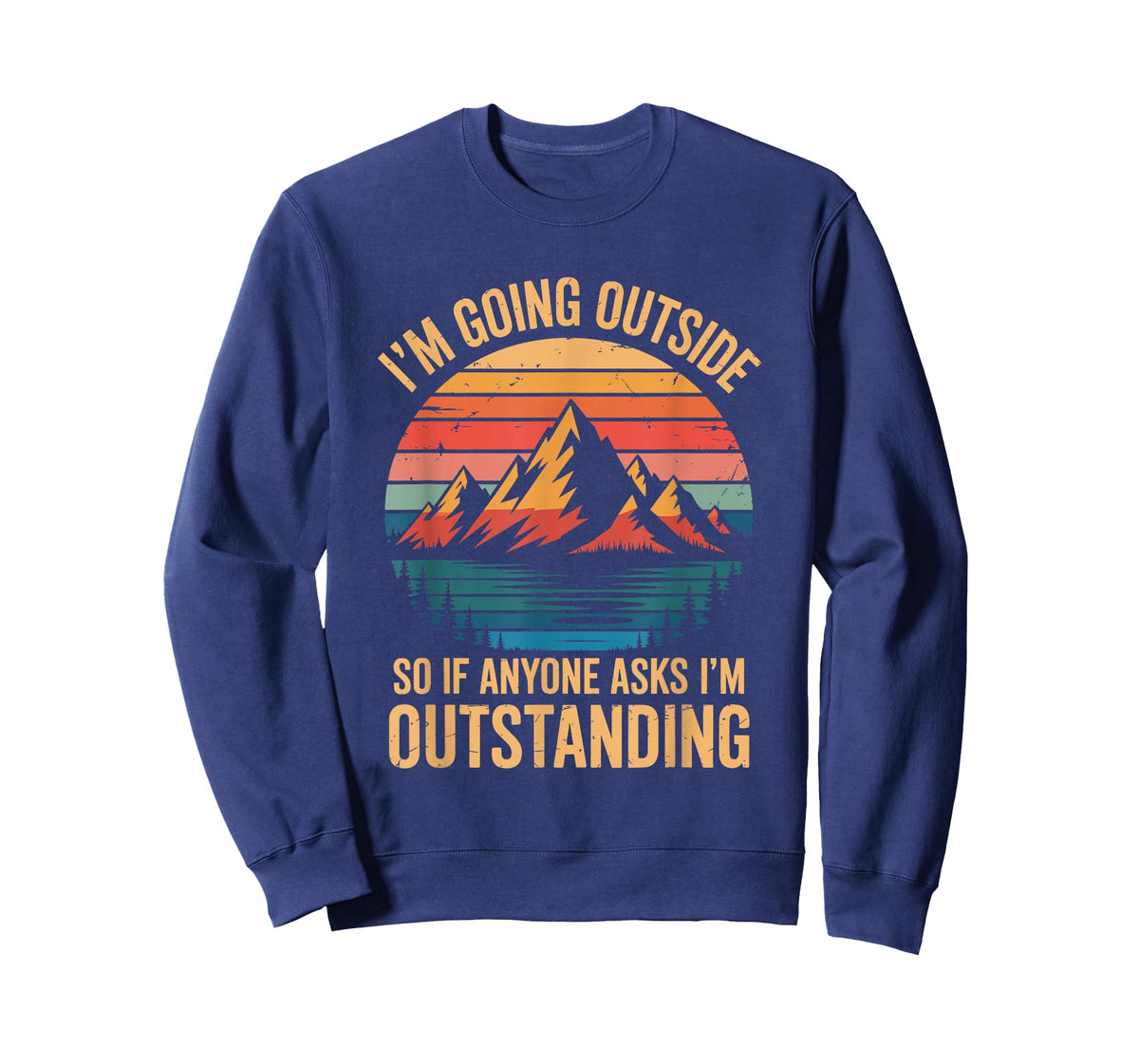 I'm Going Outside So If Anyone Asks I'm Outstanding, Camping T-Shirt