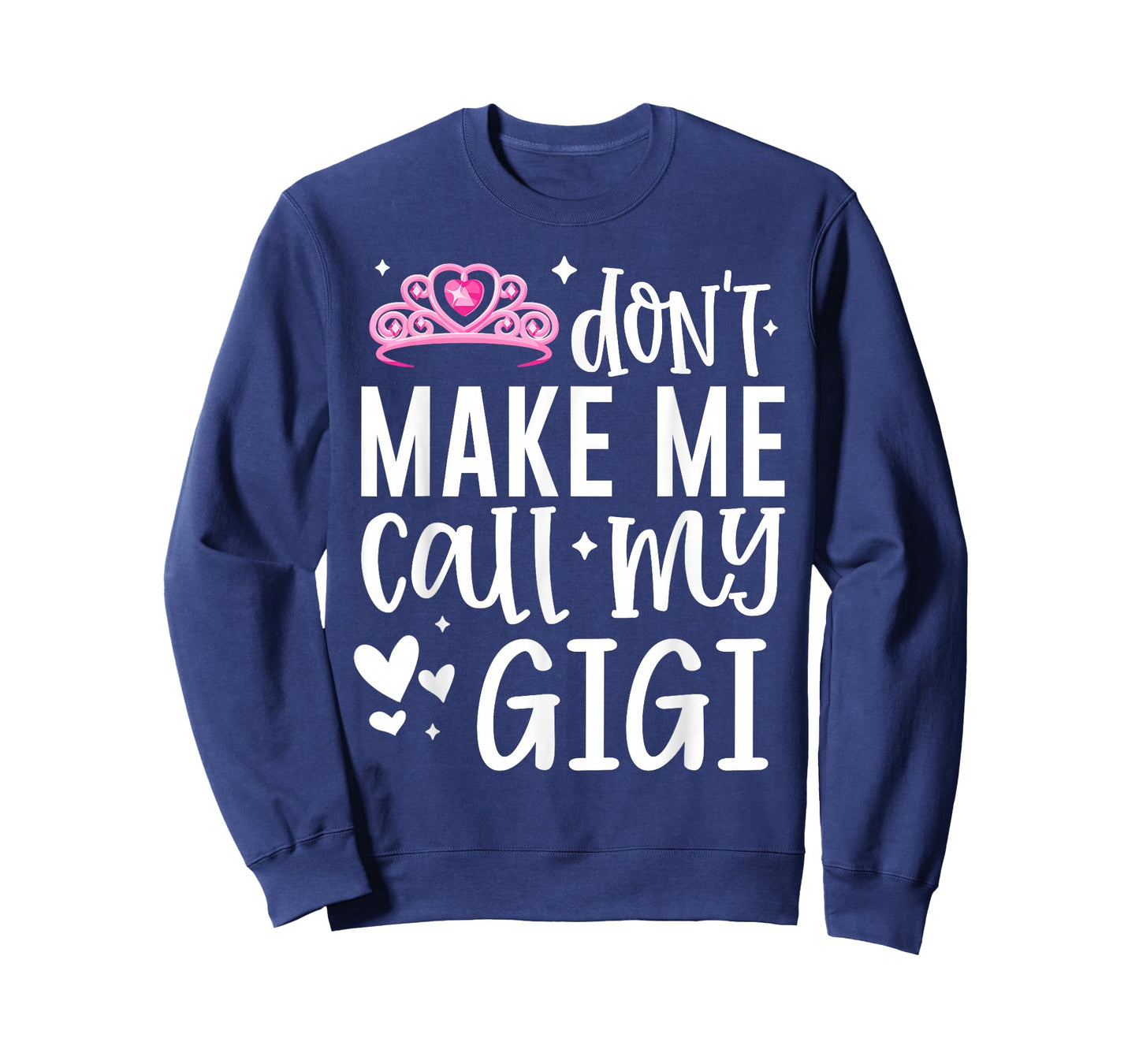 Pink Crown Don’t Make Me Call My Gigi Funny Granddaughter T-Shirt