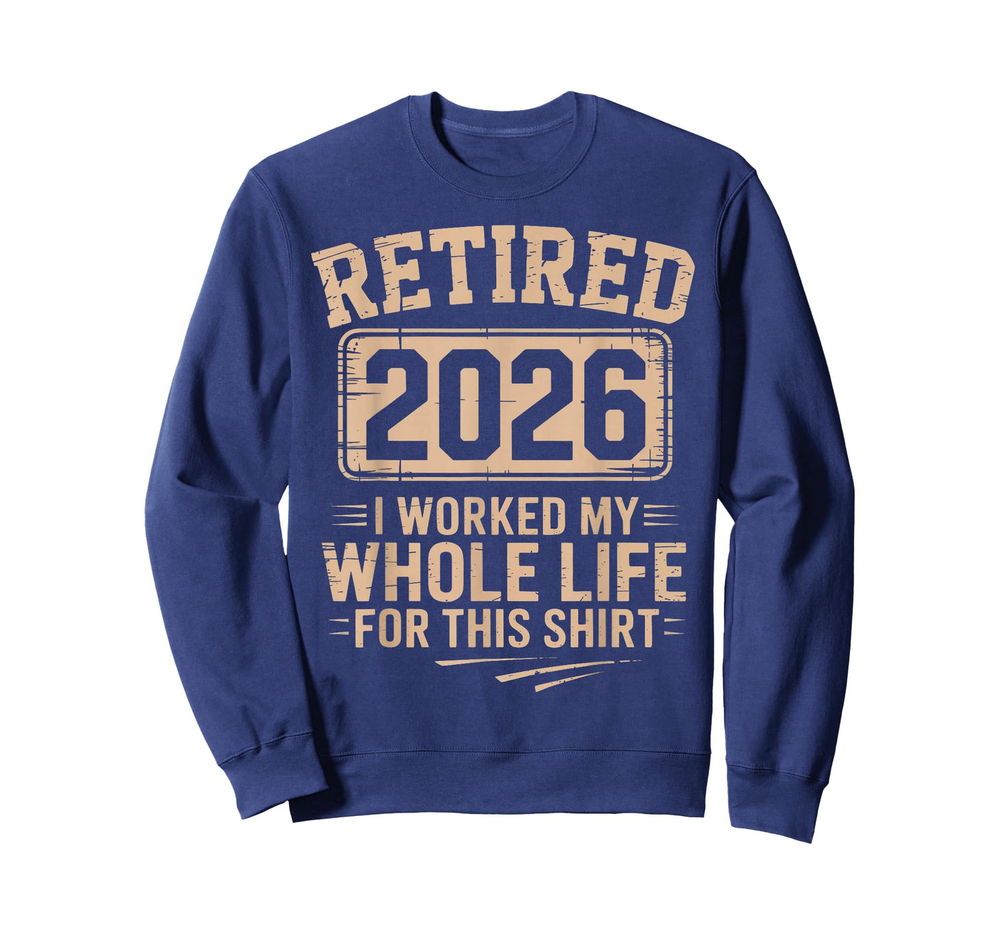 Retired 2026 I Worked My Whole Life for This Shirt Retired T-Shirt