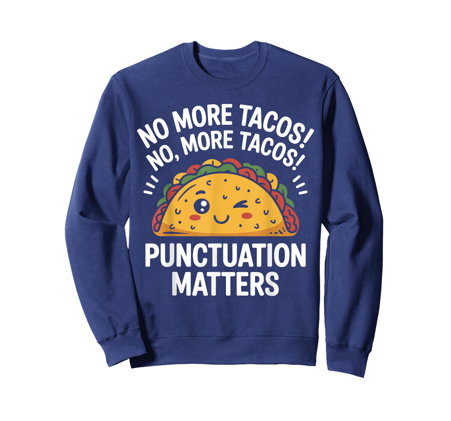 Funny Taco No More Tacos Punctuation Matters English Teacher T-Shirt