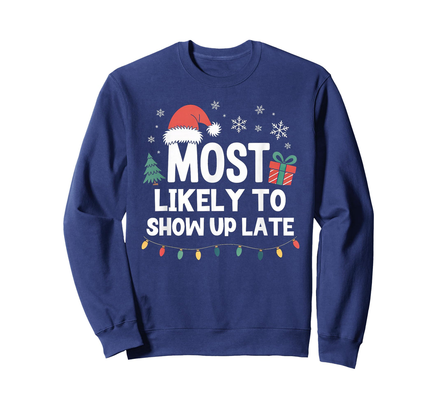 Most Likely to Show Up Late Christmas Funny Xmas T-Shirt