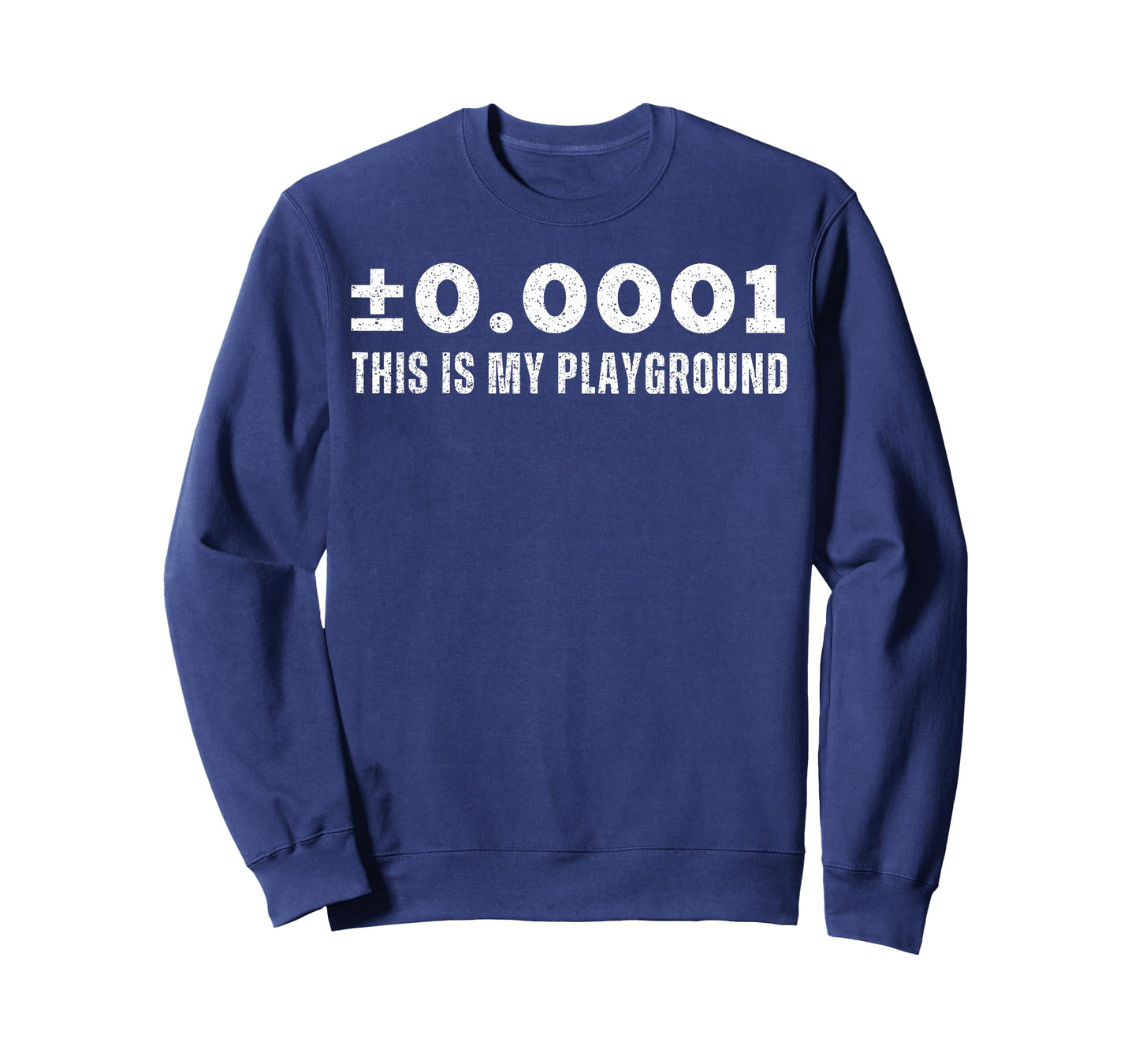 ±0.0001 This is My Playground Machinist Engineering Humor T-Shirt