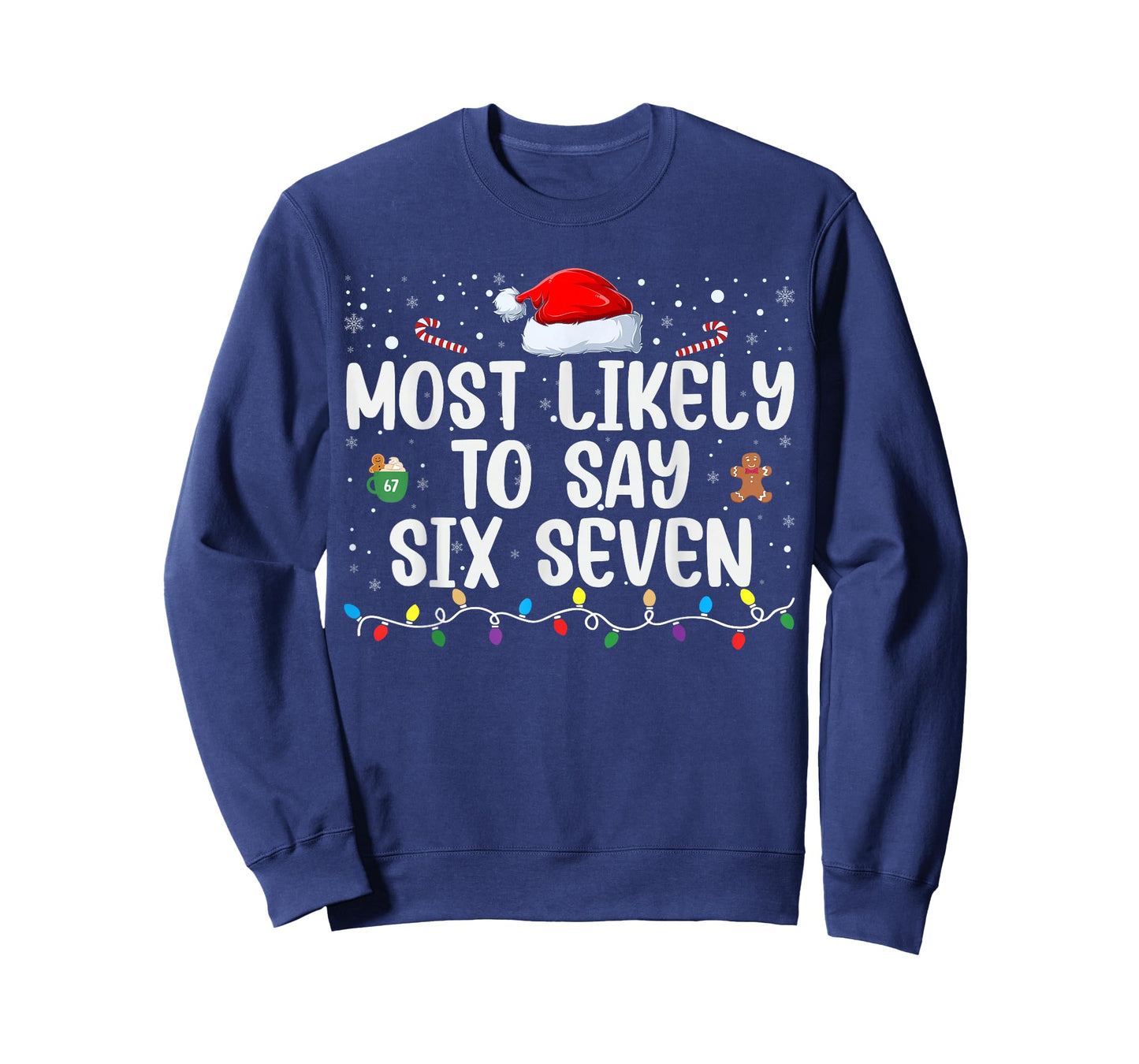 Most Likely to Say 67 Six Seven Funny 67 Christmas Meme T-Shirt
