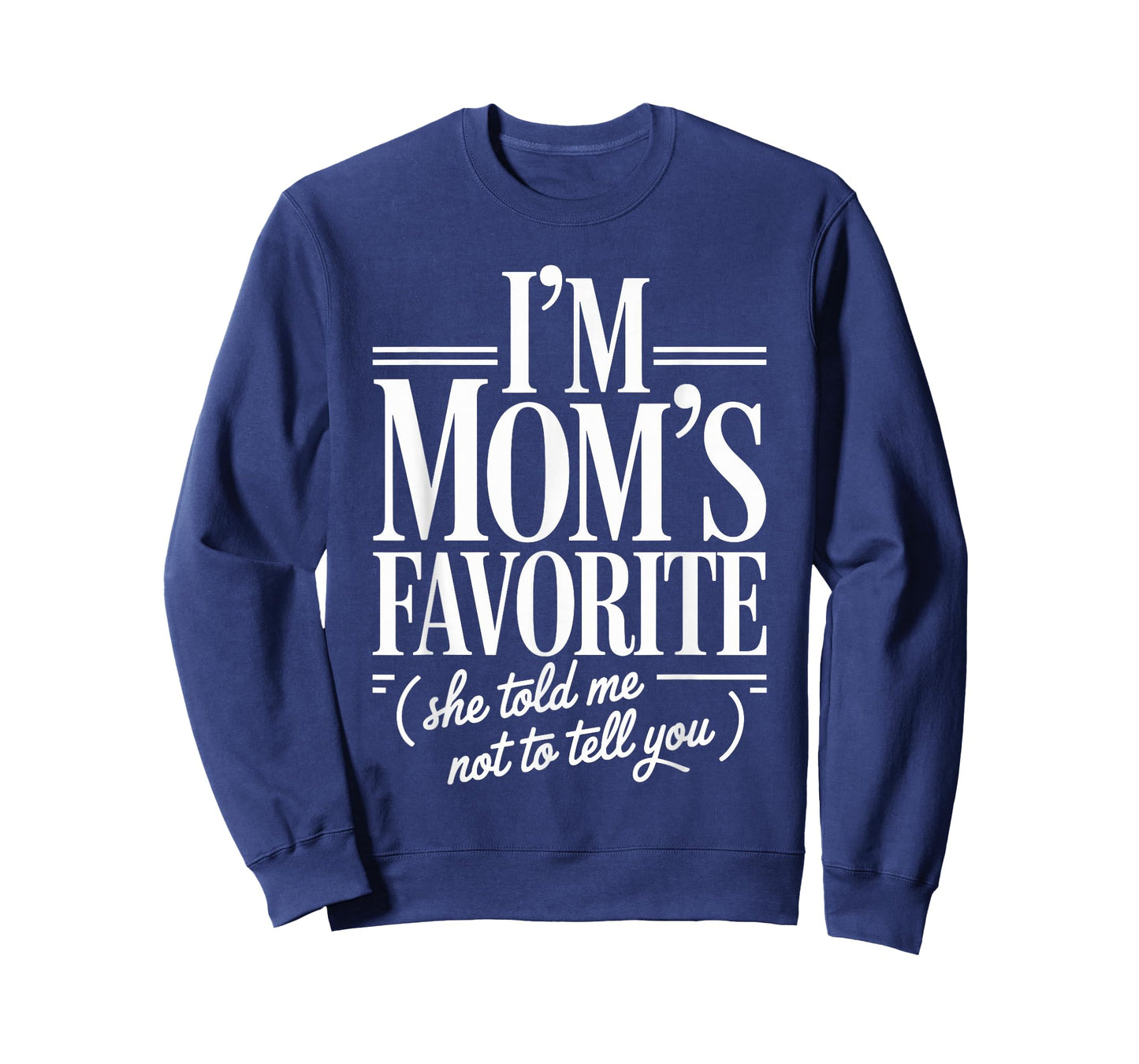 I'm Mom's Favorite Funny Family Sibling Joke Son Daughter T-Shirt