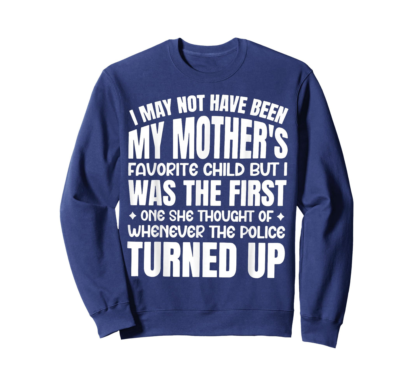 I May Not Have Been My Mother's Favorite Child T-Shirt