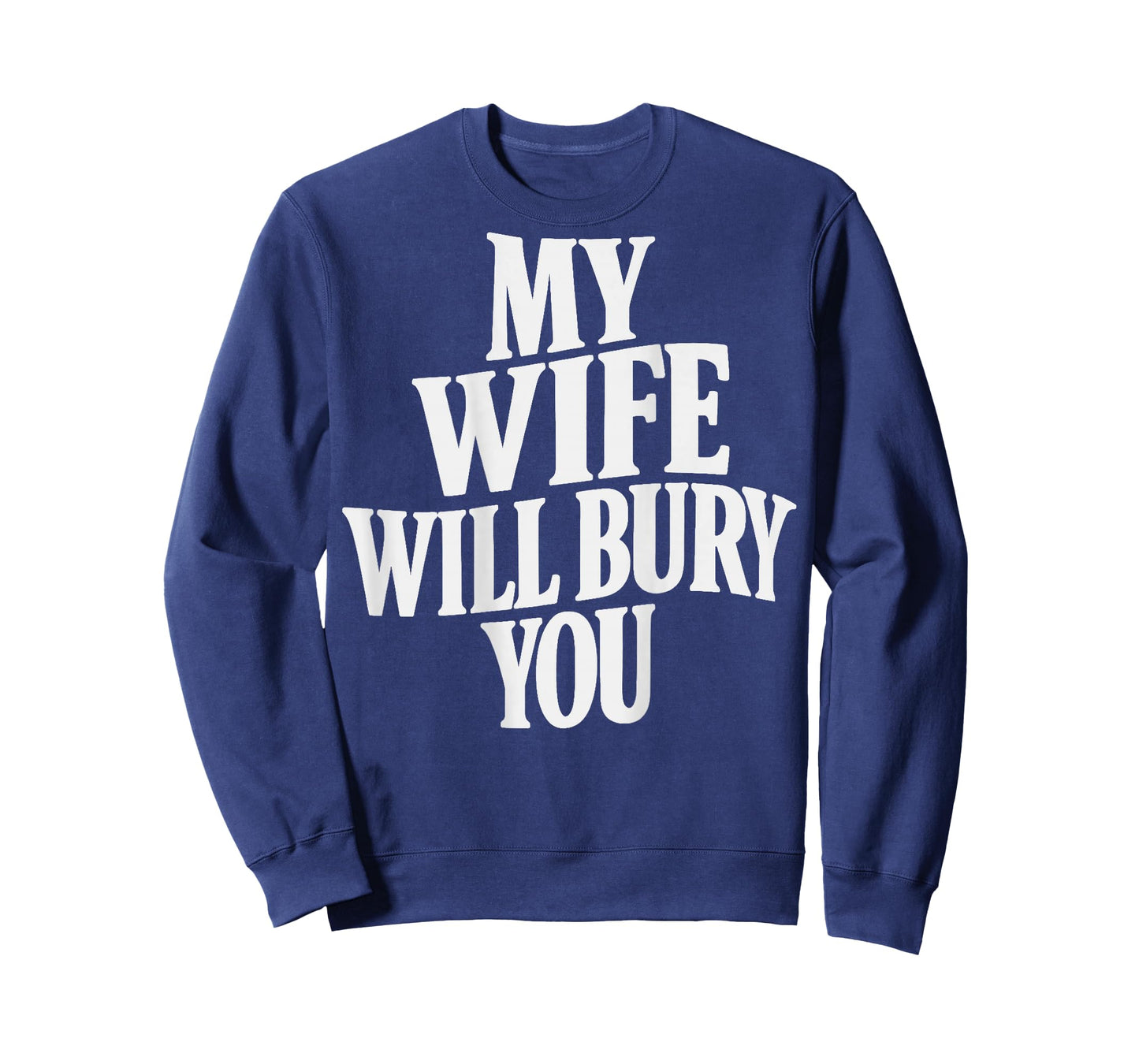(ON Back) My Wife Will Bury You T-Shirt
