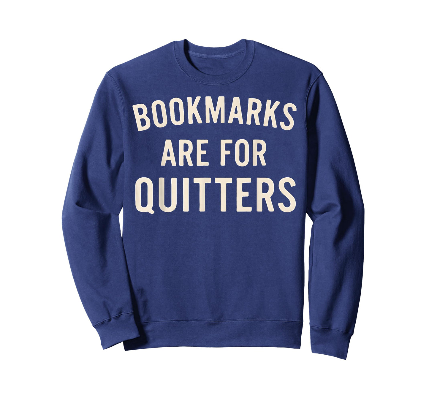 Bookmarks are for Quitters Funny Book Reader Quote T-Shirt