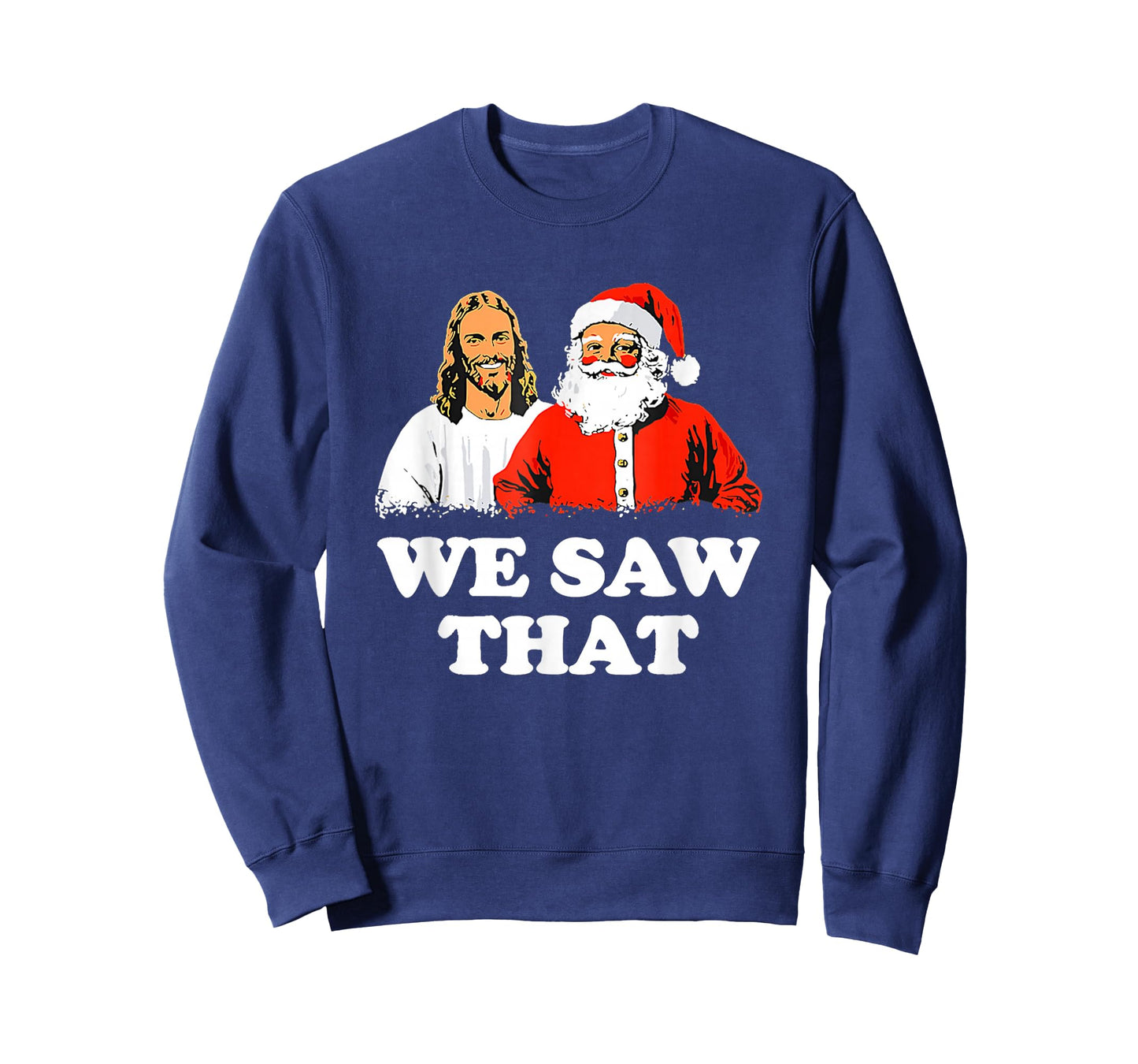 WE Saw That! Santa and Jesus are Always Watching Christmas T-Shirt