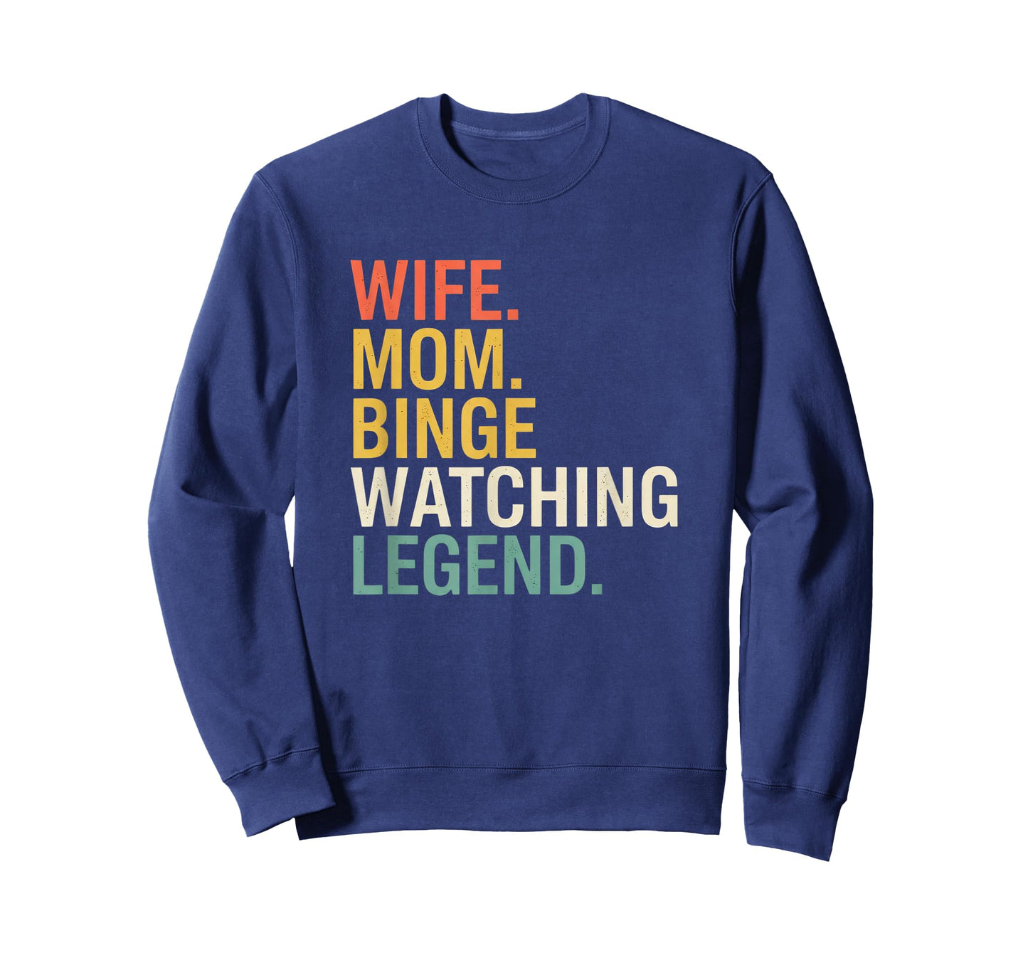 Mom Wife. Mom. Binge Watching Legend, Funny Mom Saying T-Shirt