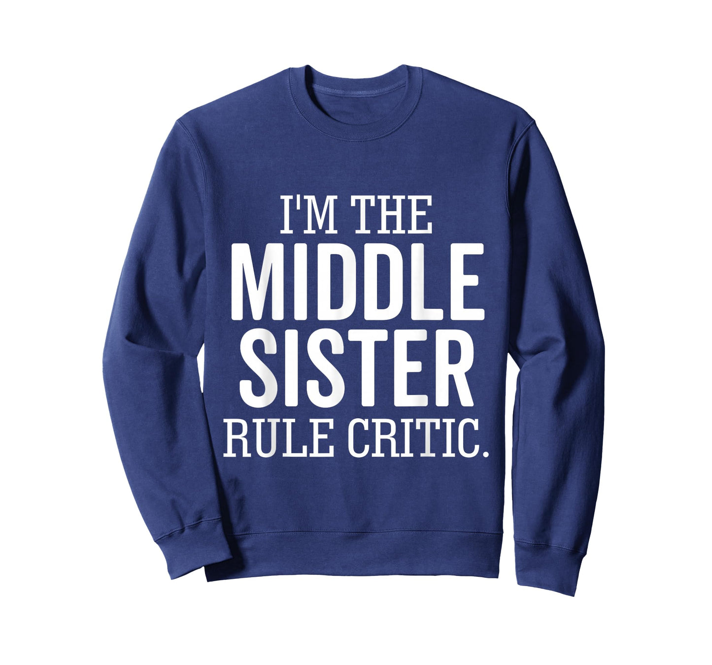 I'm The Middle Sister Rule Critic Funny Sibling T-Shirt