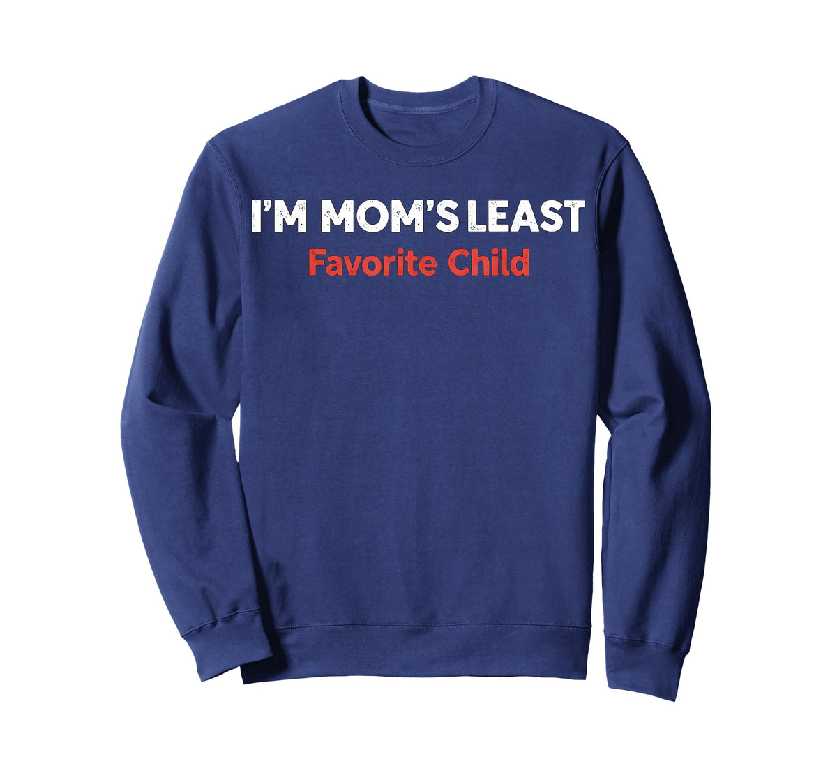I'm Mom Least Favorite Child T-Shirt