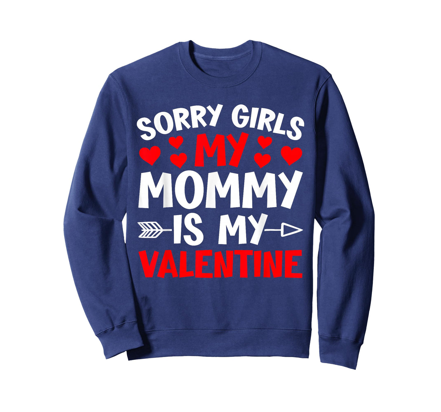 Sorry Girls My Mommy is My Valentine Heart Valentine's Day T-Shirt