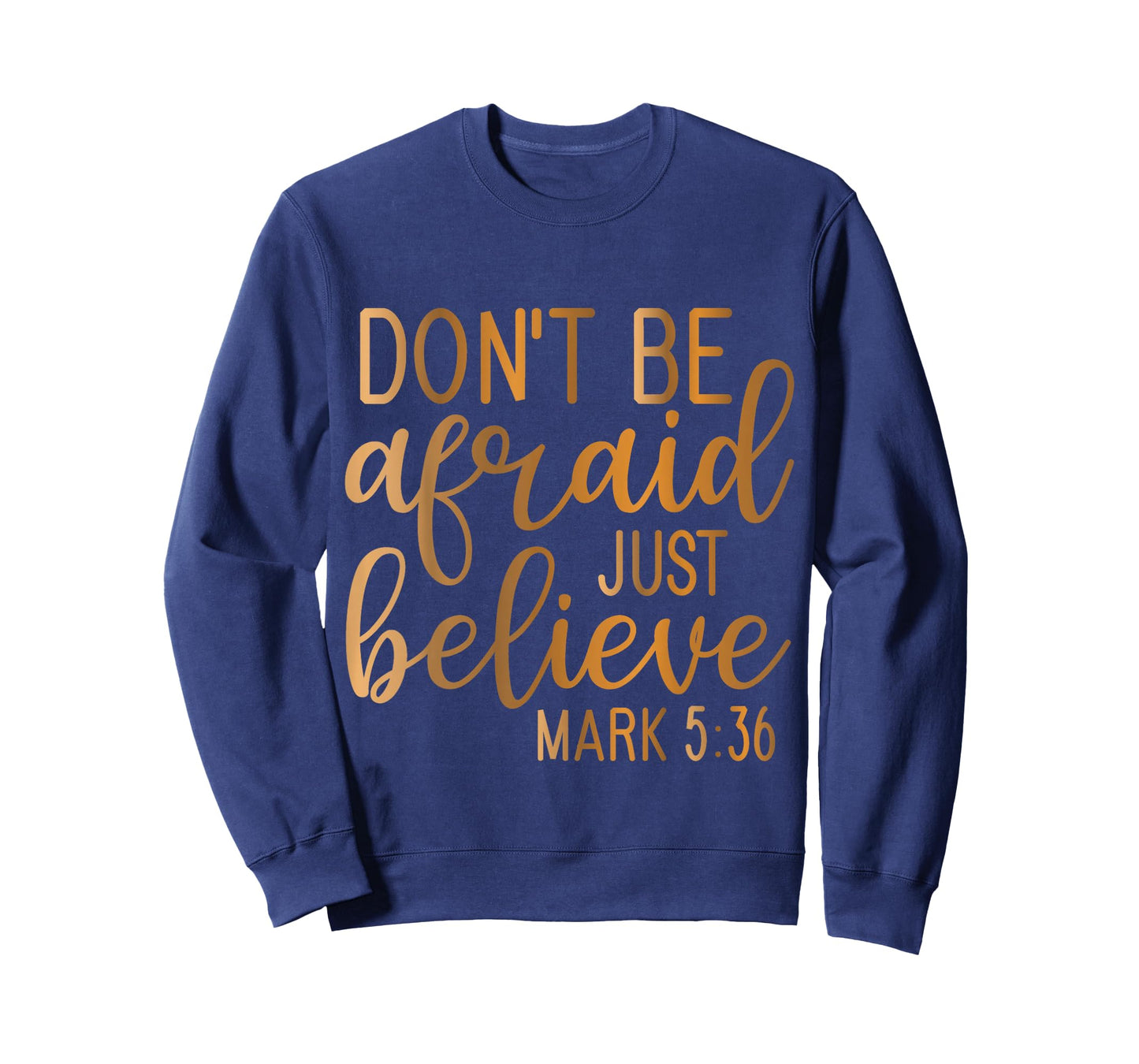 Don't be Afraid just Believe Mark 5-36 T-Shirt