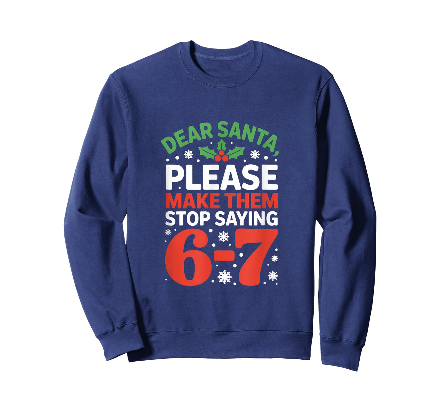 Dear Santa Please Make Them Stop Saying 6 7 Christmas Meme T-Shirt