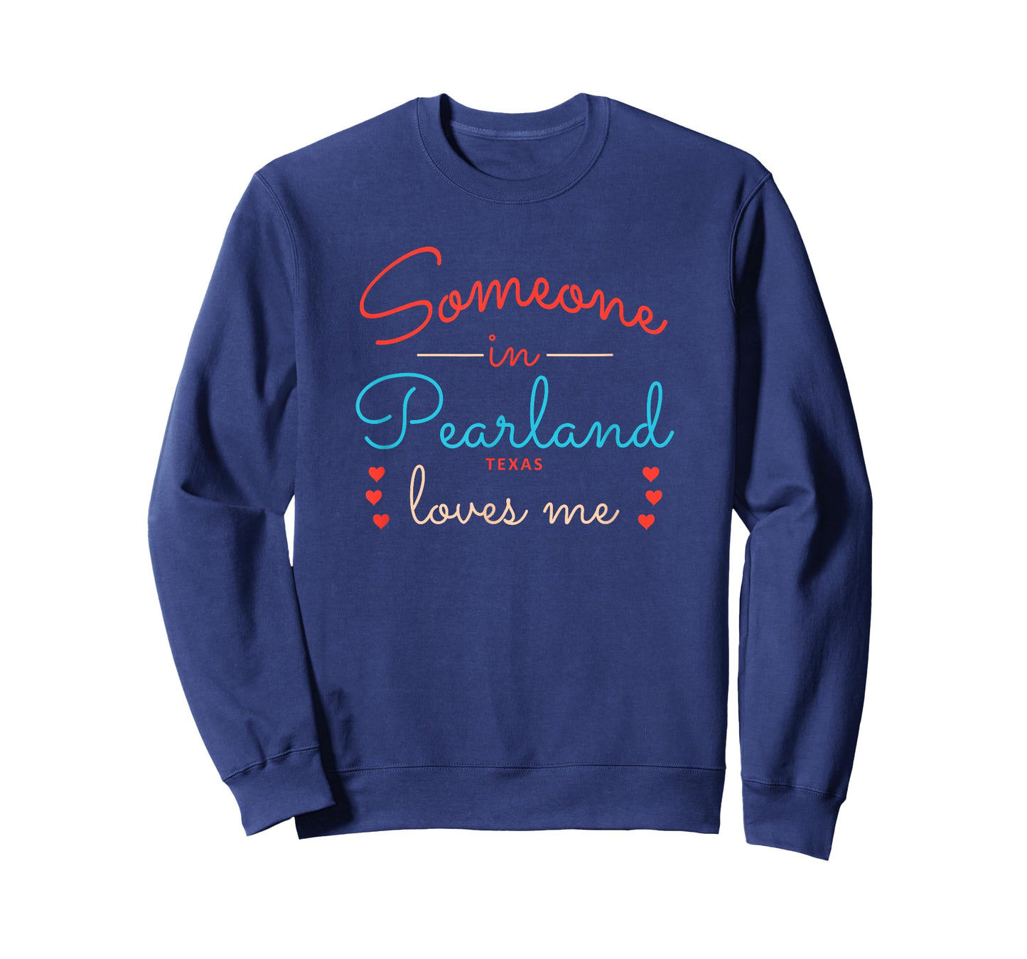Someone in Pearland Texas Loves Me T-Shirt