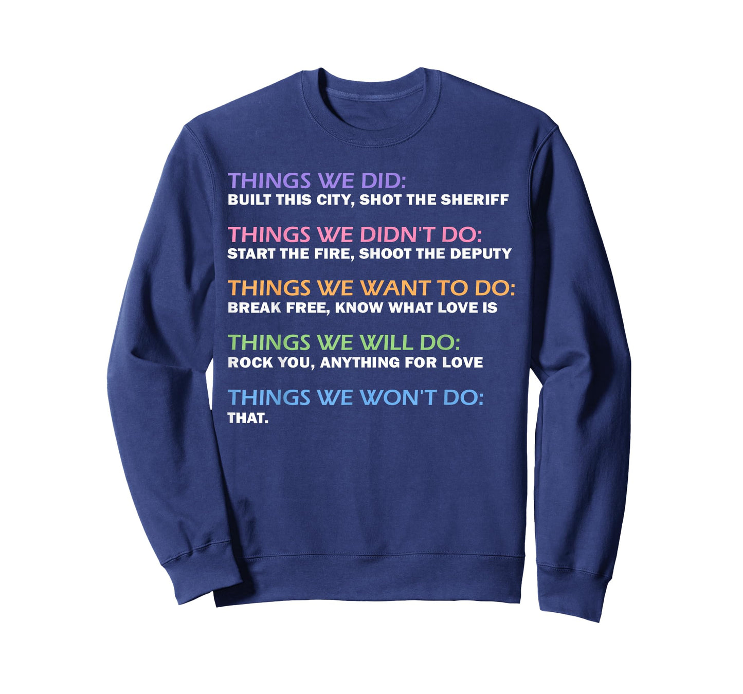 Things We Did Didn't Want Will Won't Do Funny Saying Music T-Shirt