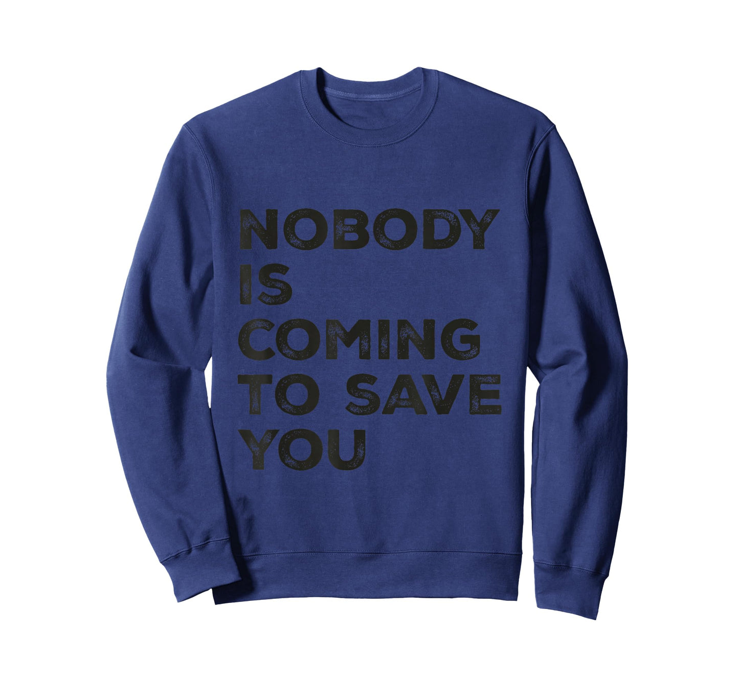Nobody is Coming to Save You Inspirational Pun Motivational T-Shirt