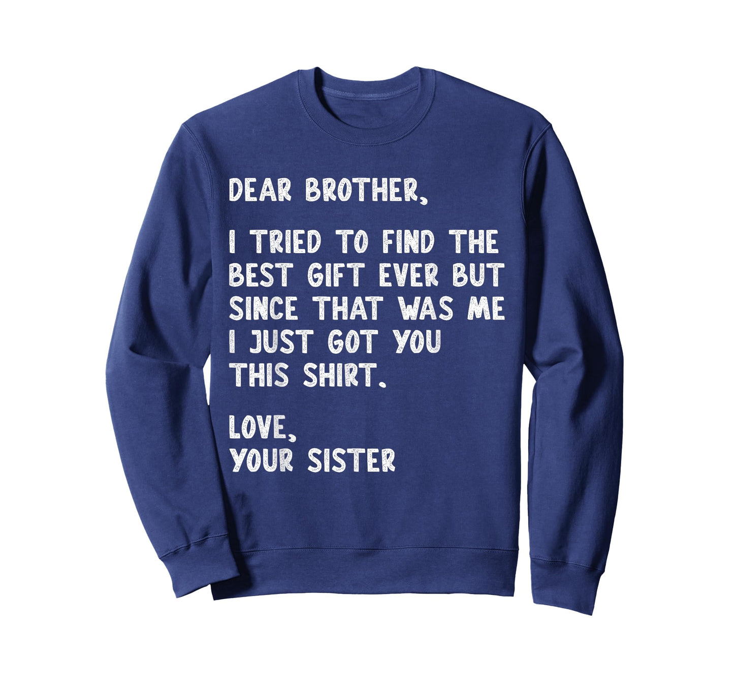 Dear Brother Quote Funny Sibling Humor Joke from Sister T-Shirt
