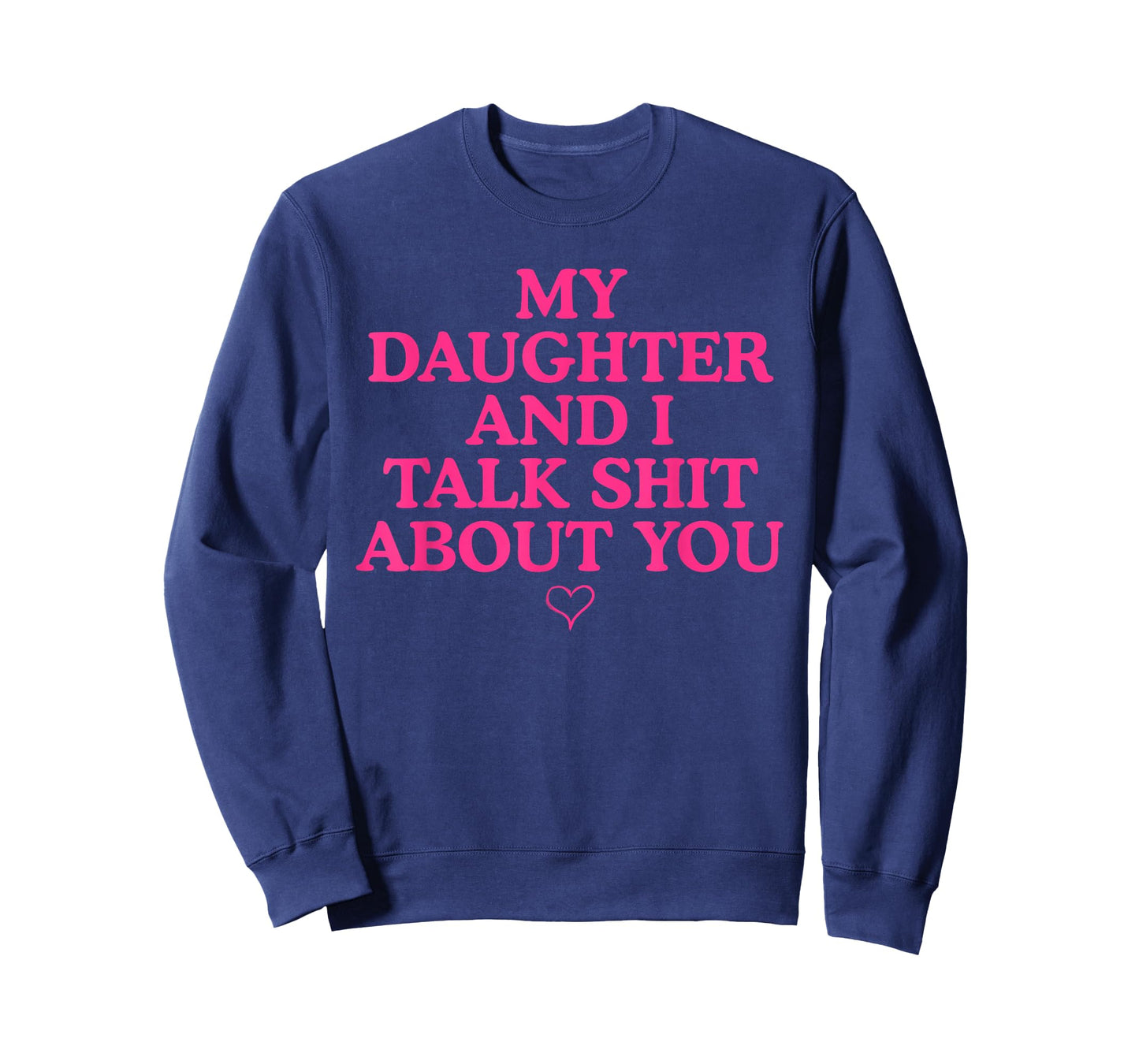 My Daughter and I Talk Shit About You Funny Gift for Mom T-Shirt