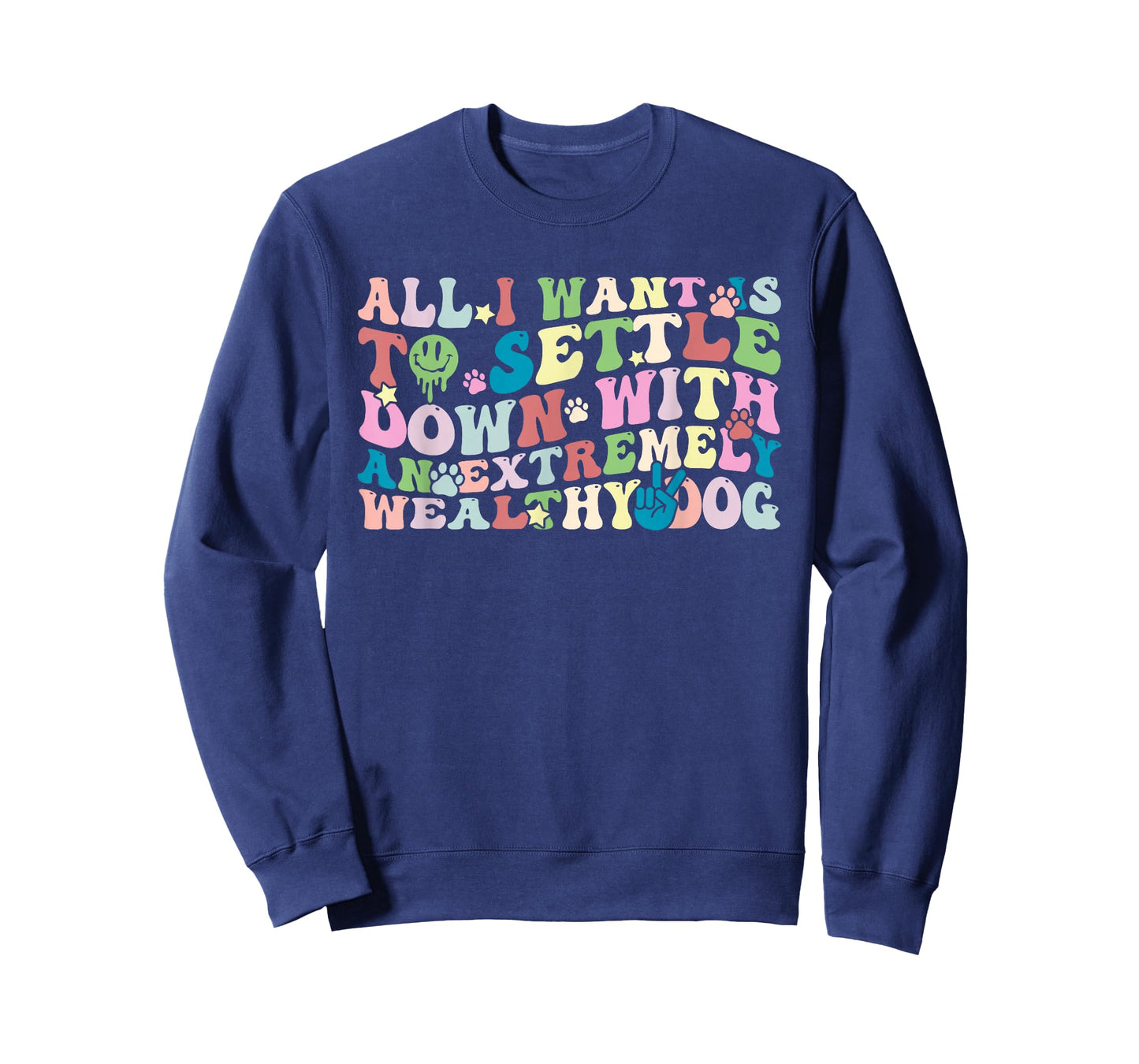 All I Want is to Settle Down with an Extremely Wealthy Dog T-Shirt