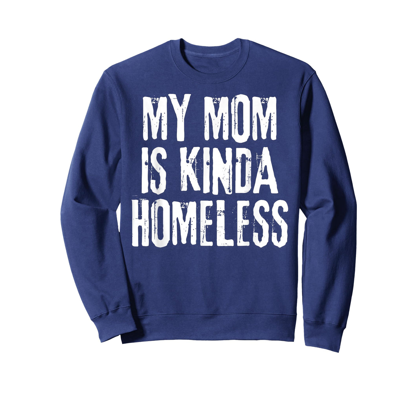 My Mom is Kinda Homeless Funny Mama Meme T-Shirt