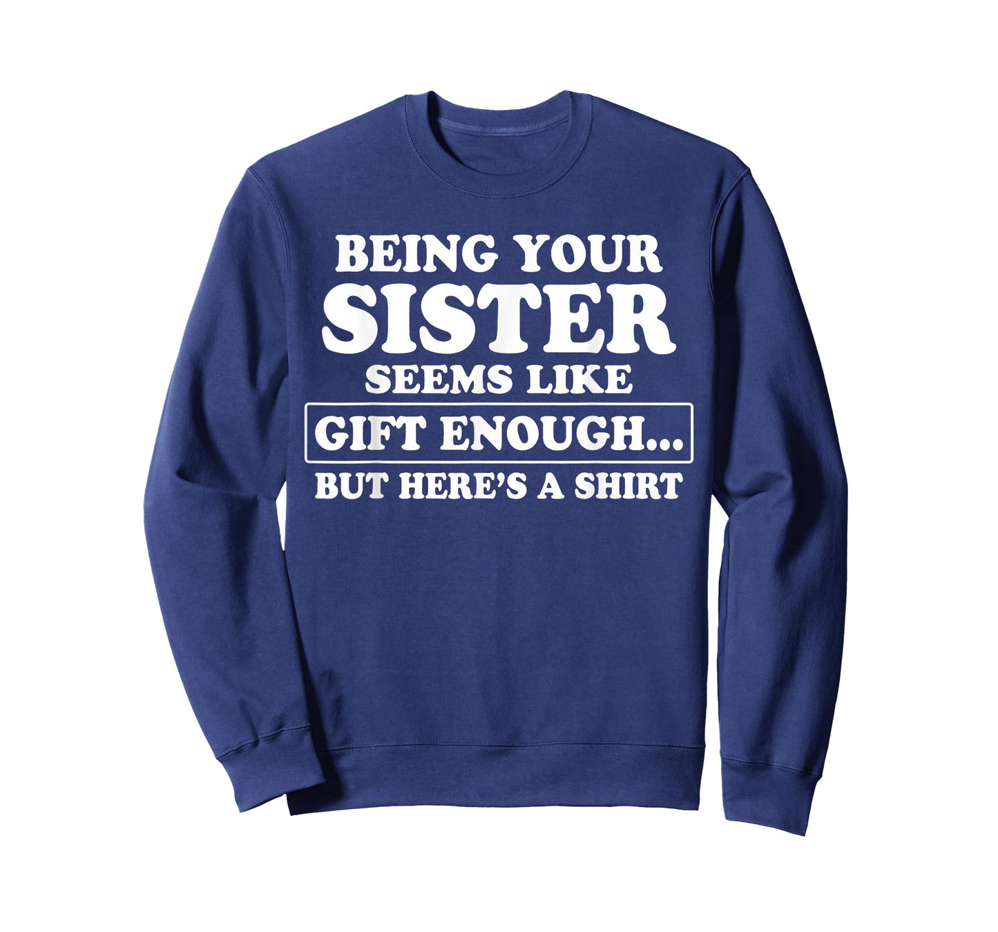 Funny Brother Sarcastic Sibling Humor Quote from Sister T-Shirt