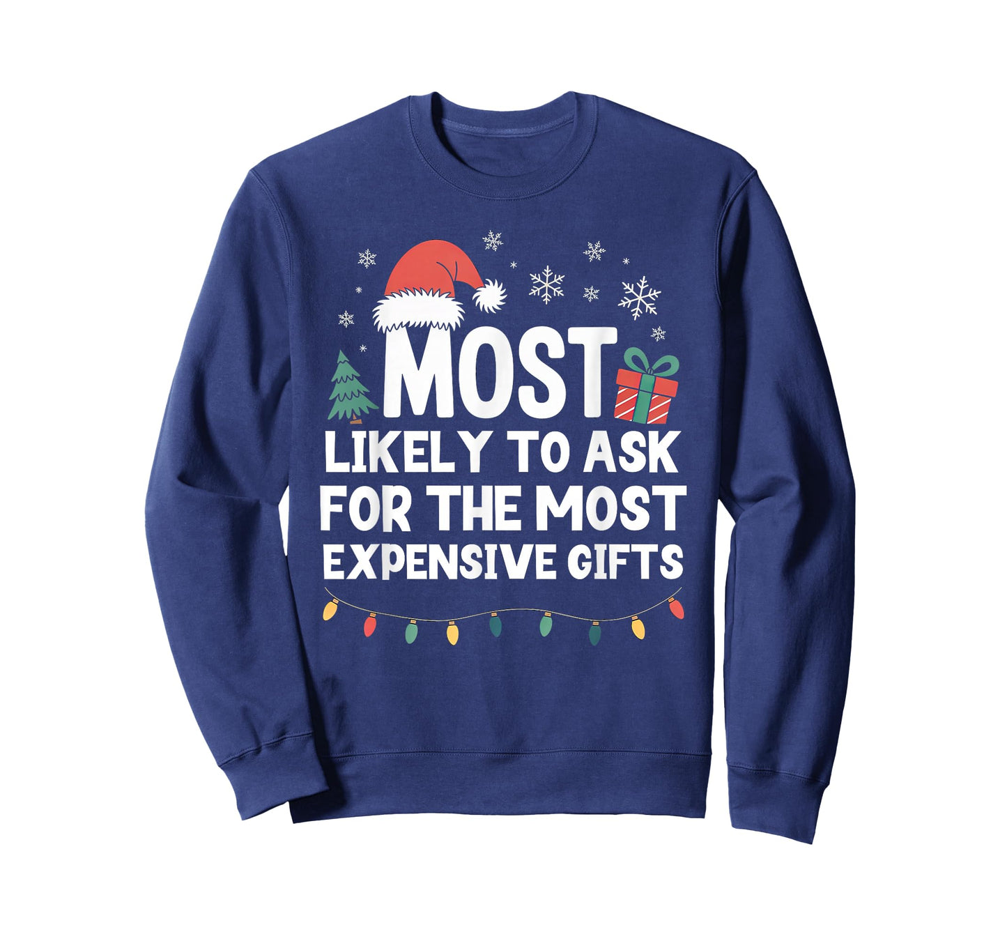 Most Likely to Ask for Expensive Gifts Christmas Funny Xmas T-Shirt