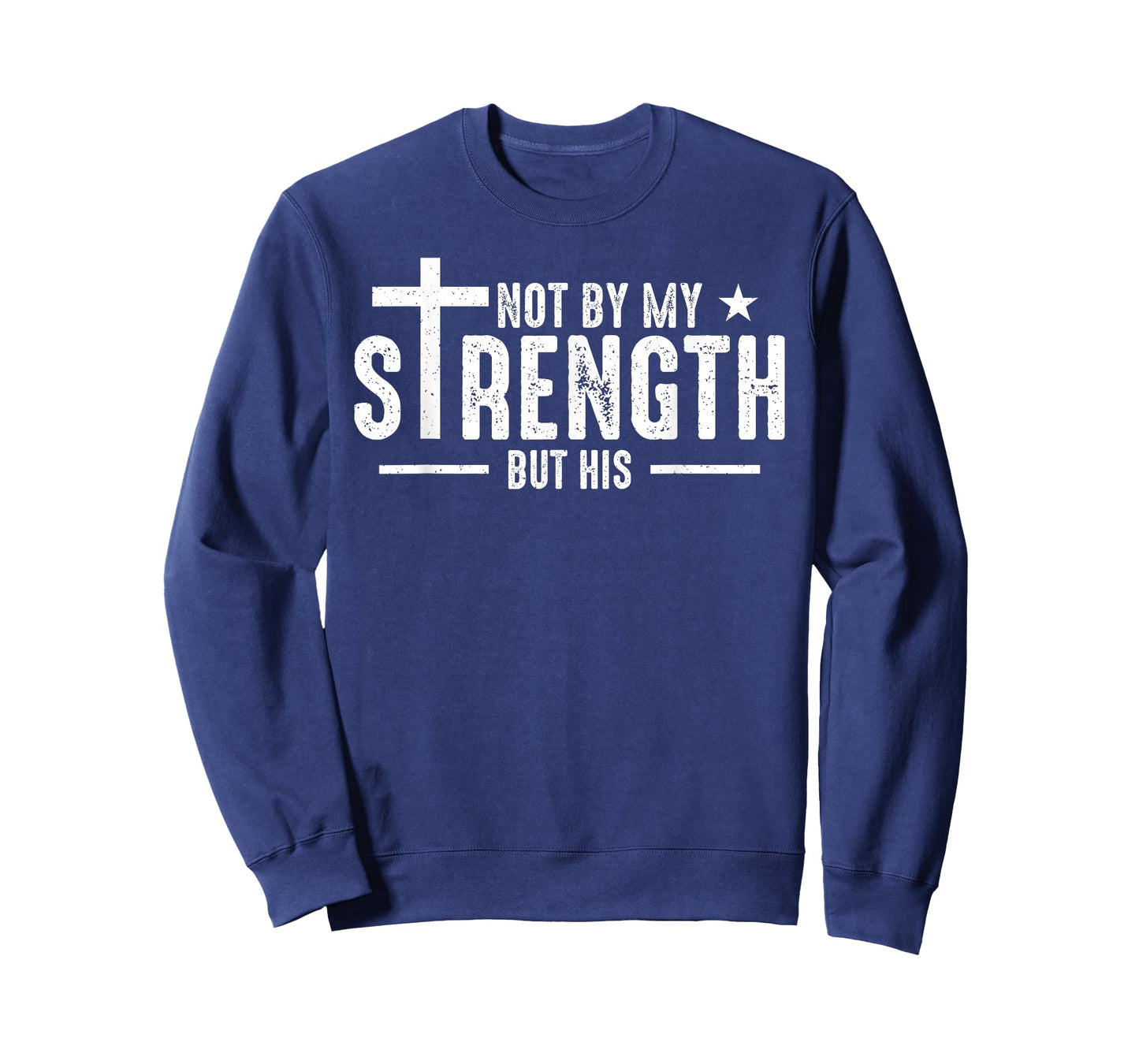 Not by My Strength But His Christian Jesus Faith Bible Verse T-Shirt