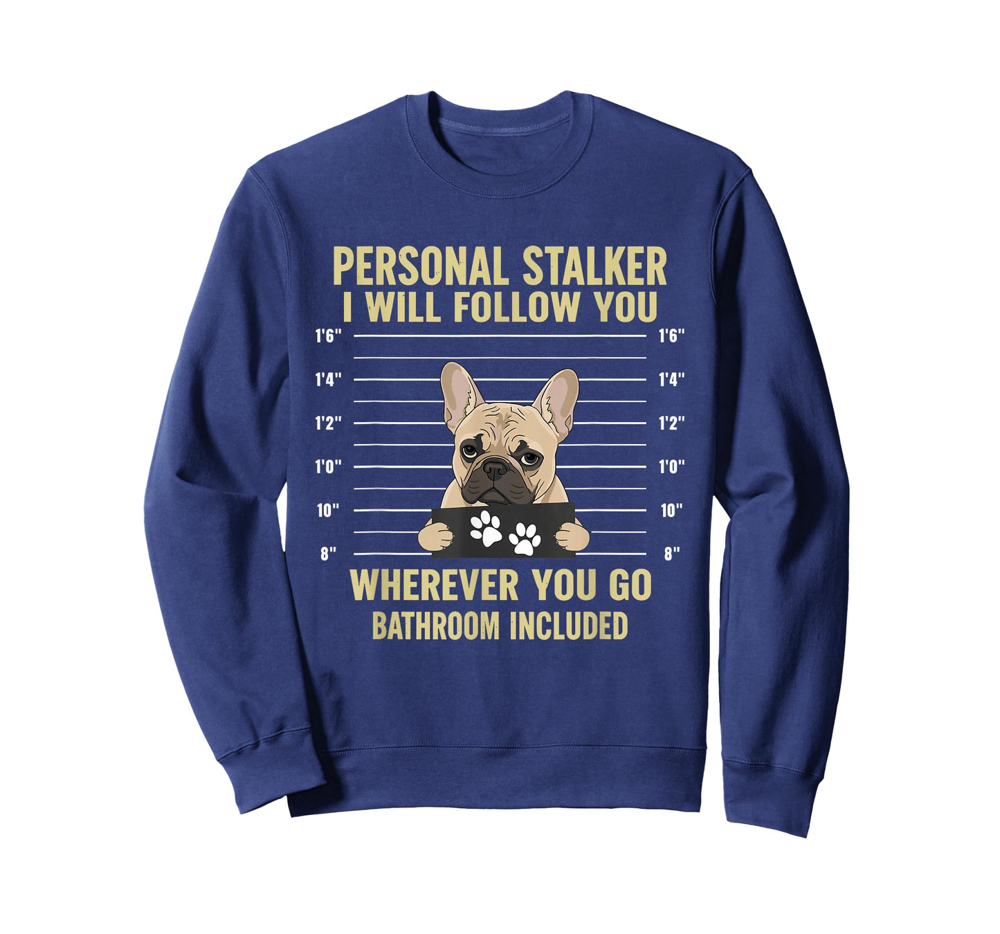 Personal Stalker French Bulldog Funny Dog Lovers Men Women T-Shirt