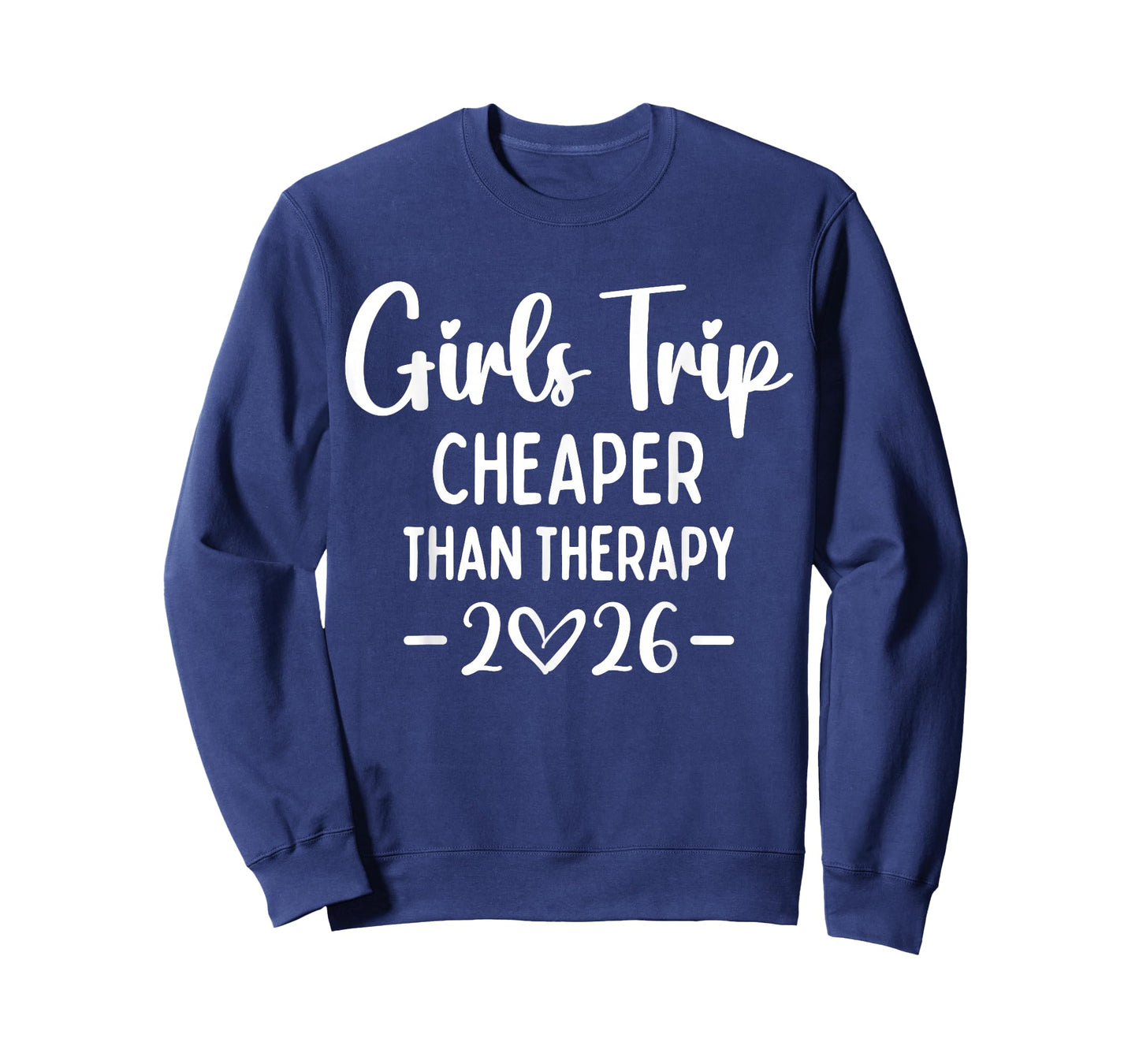 Girls Trip Cheaper Than A Therapy 2026 Weekend Queen Sister T-Shirt