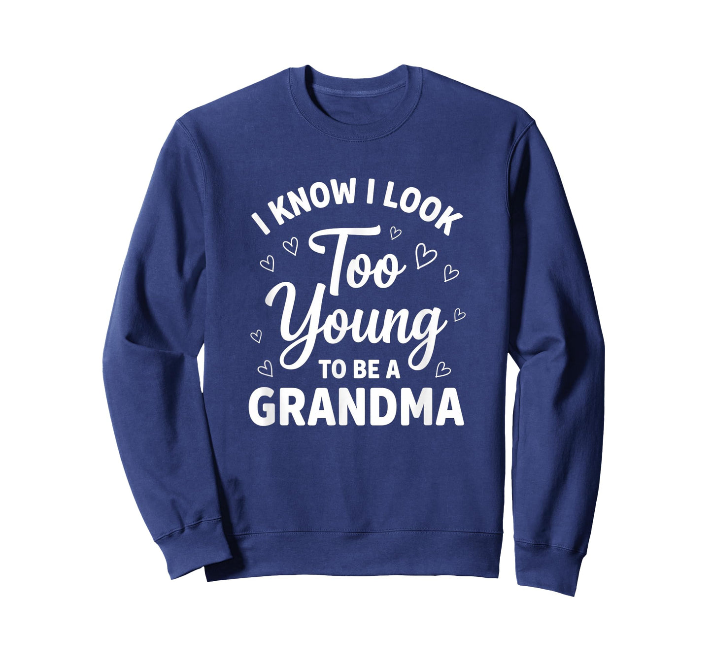 Grandparent I Know I Look Too Young to Be A Grandma T-Shirt