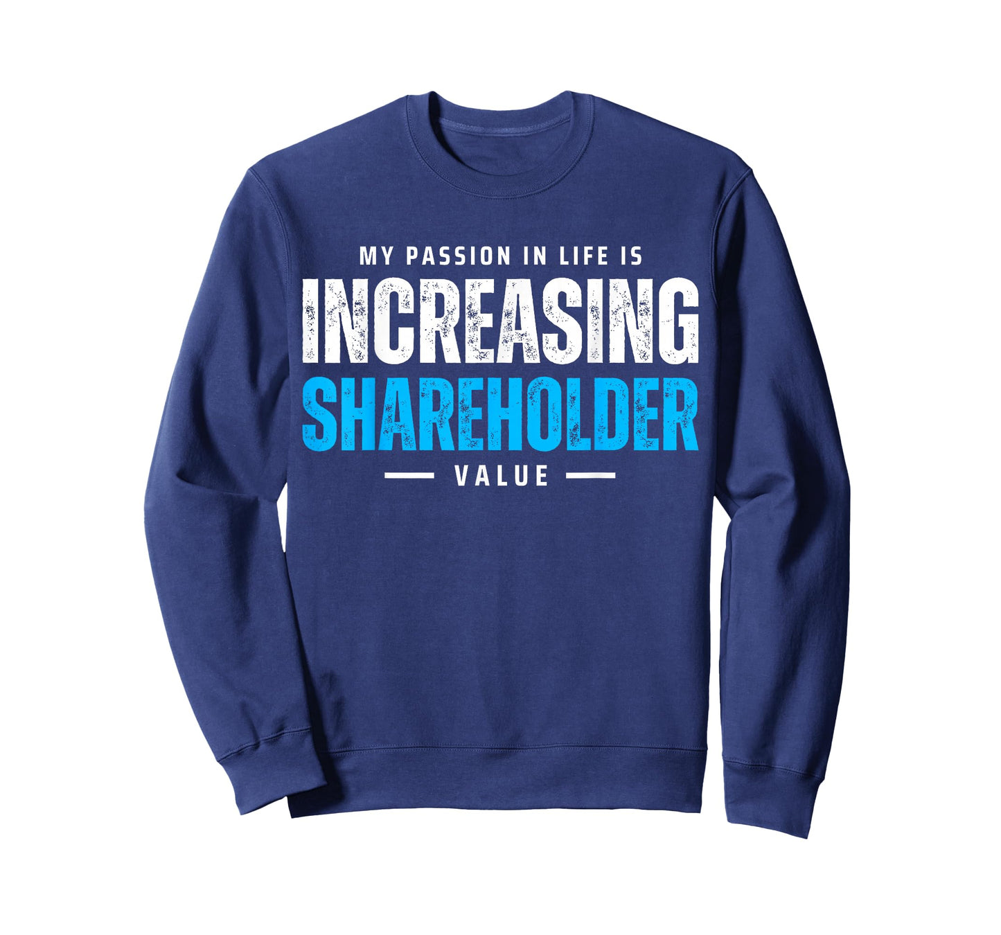My Passion in Life is Increasing Shareholder Value Meme T-Shirt