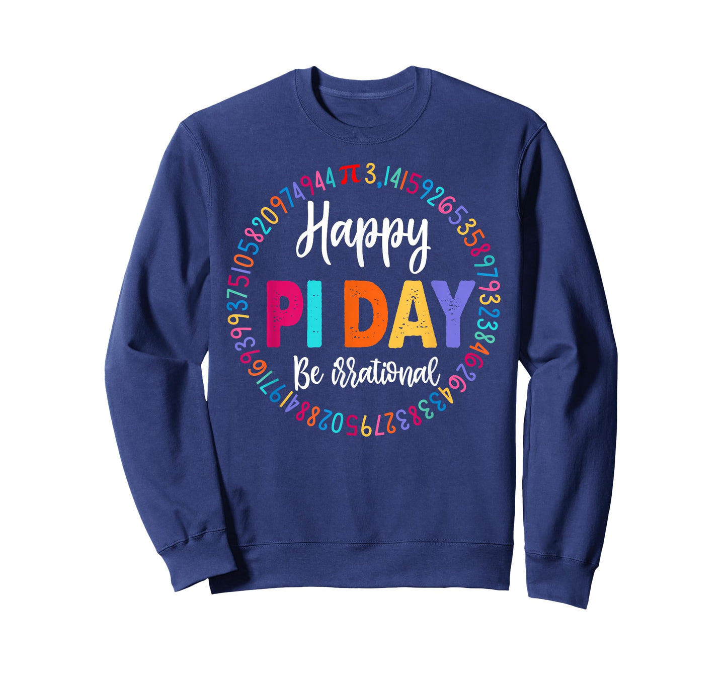 Happy Pi Day 3.14 Be Irrational Math Lover Boy Girl Teacher T-Shirt