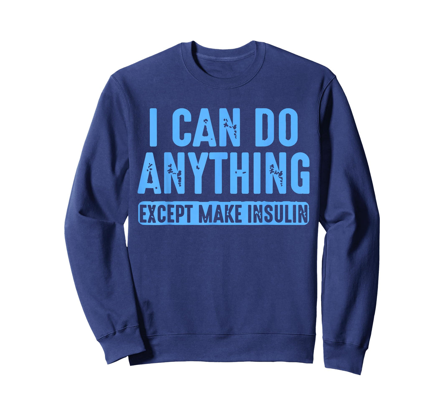 I Can Do Anything Except Make Insulin Diabetes Humor Quote T-Shirt
