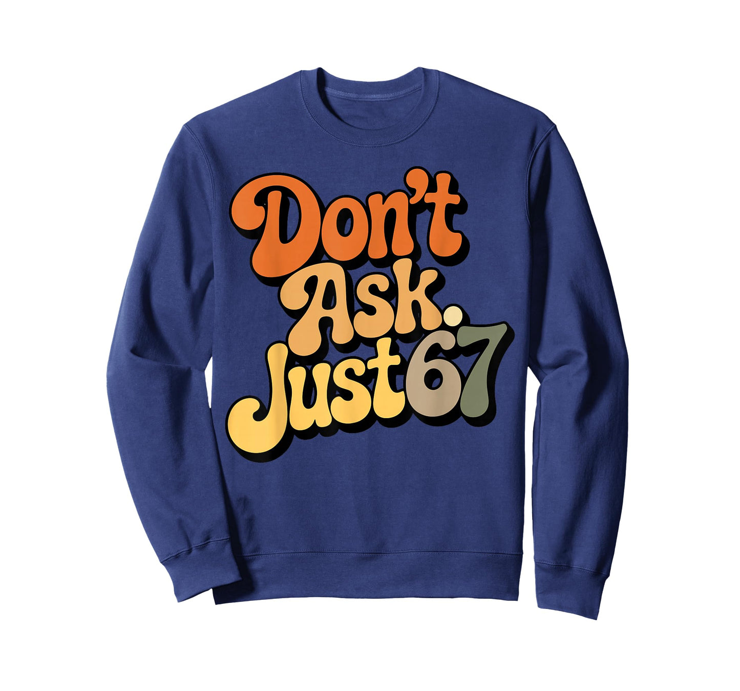 Don't Ask Just 67 Funny Six Seven Meme 6 7 Ventage Design T-Shirt
