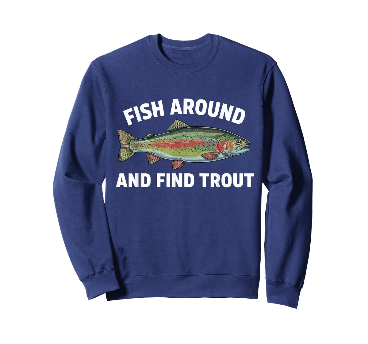 Fish Around and Find Trout Funny Fishing Fishermen Womens T-Shirt