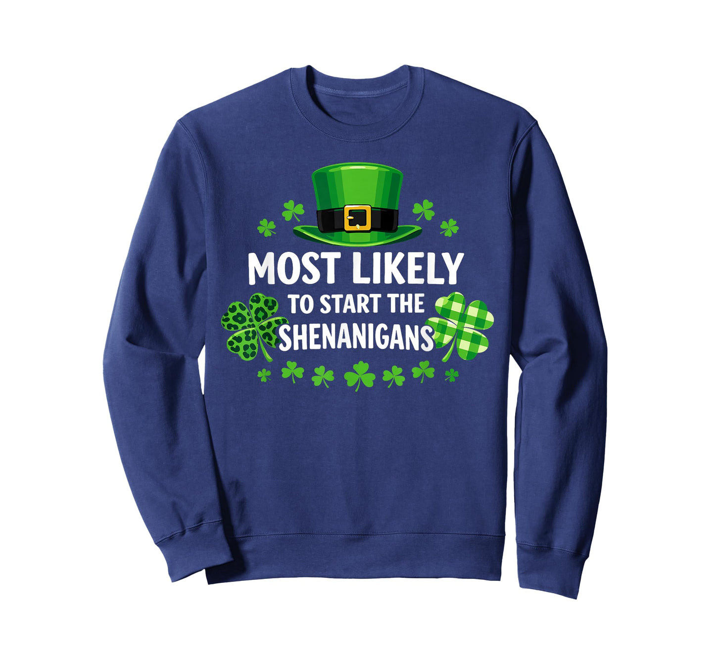 St Patricks Day Shamrock Most Likely to Start The Shenanigan T-Shirt