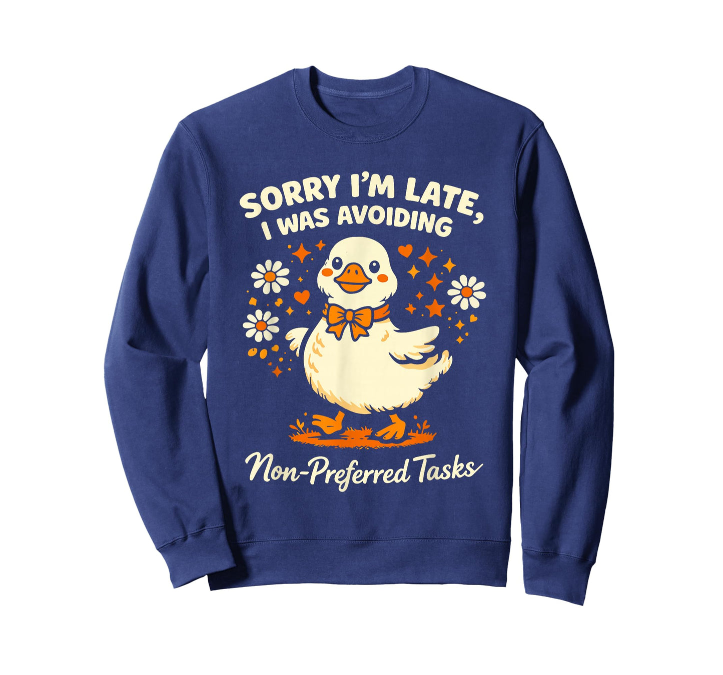 Sorry Im Late I was Avoiding Non-Preferred Tasks Silly Goose T-Shirt
