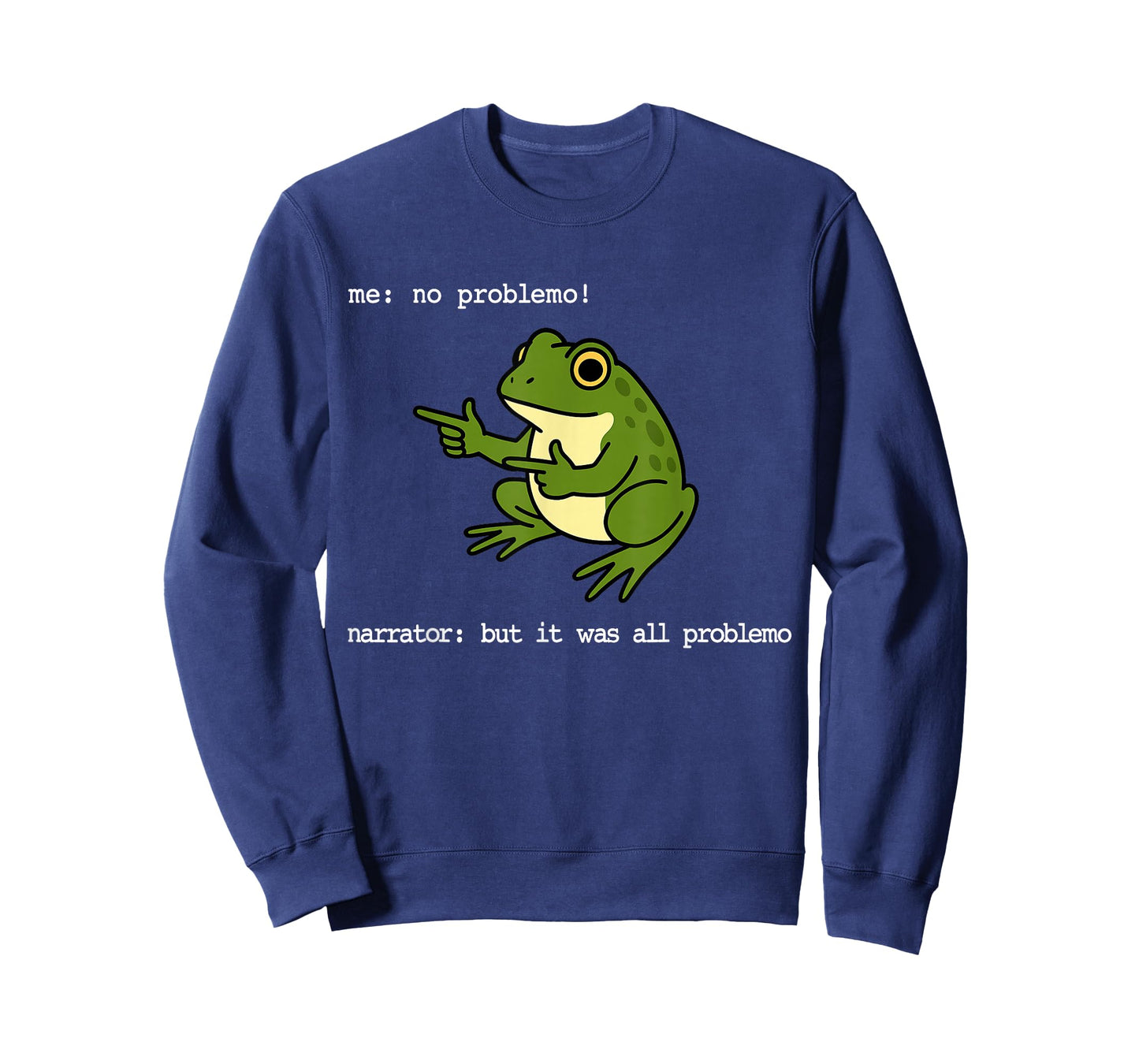 Frog Me No Problemo Narrator But It was All Problemo Funny T-Shirt
