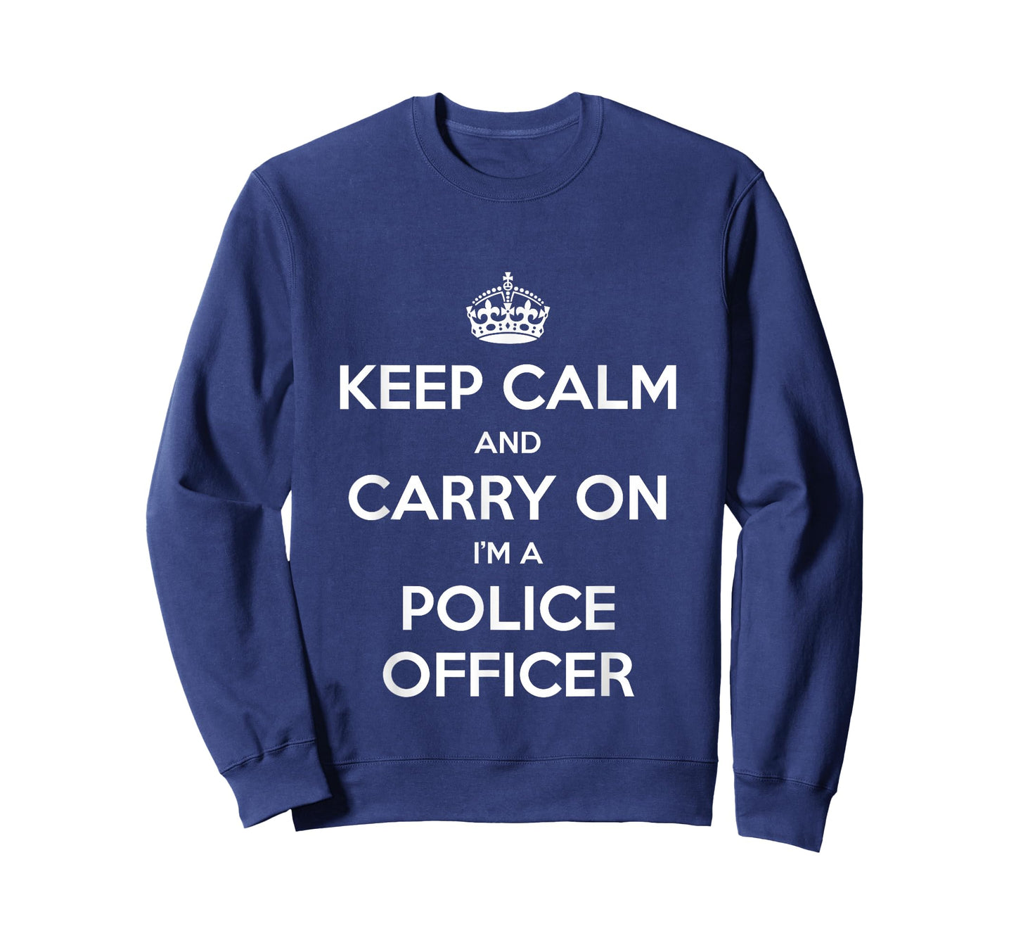 Keep Calm and Carry On I’m a Police Officer - Funny T-Shirt