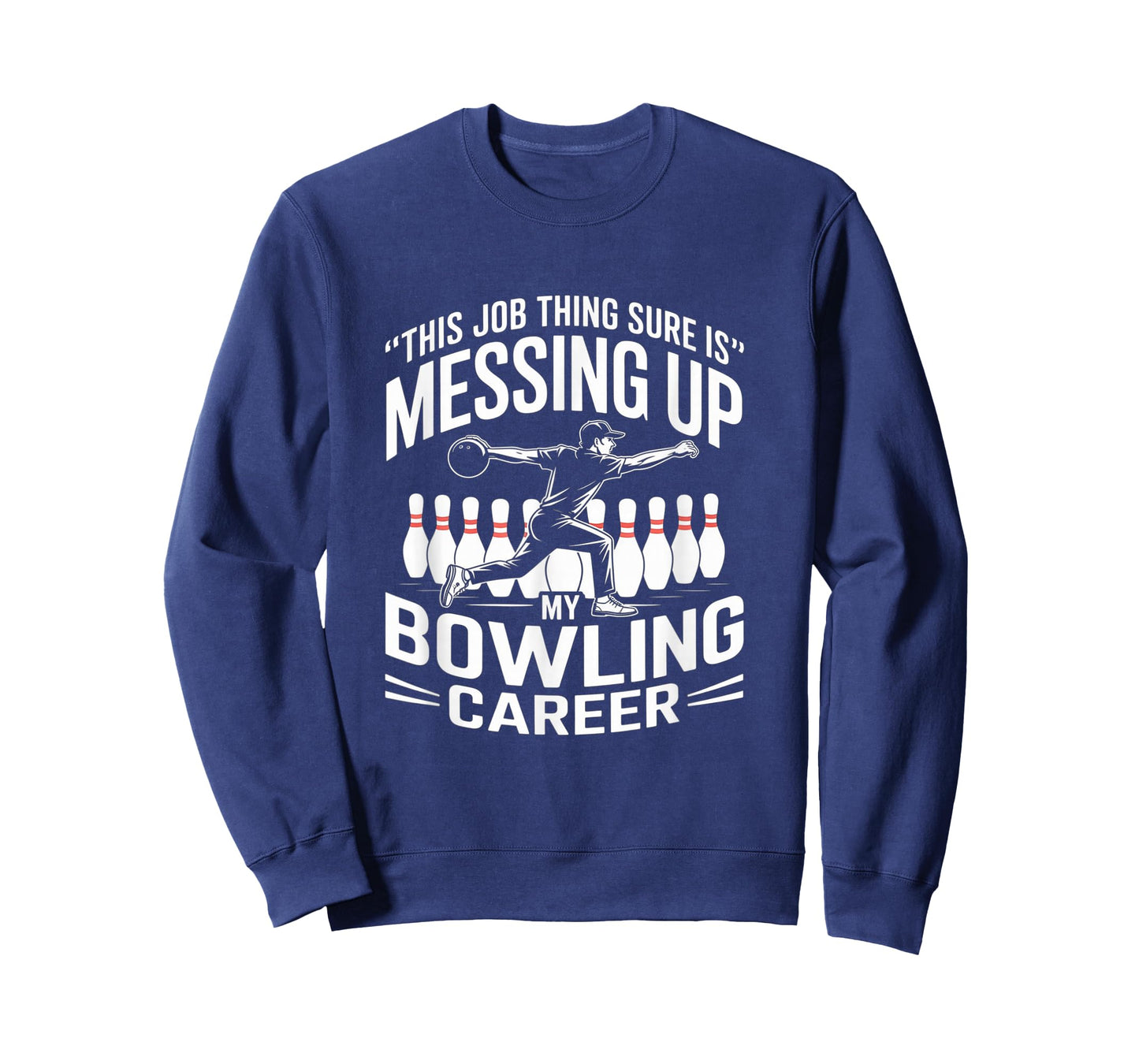 This Job Thing Sure is Messing Up My Bowling Career T-Shirt