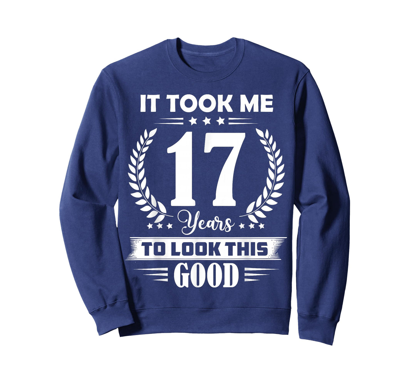 It Took Me 17 Years to Look This Good 17th Birthday T-Shirt